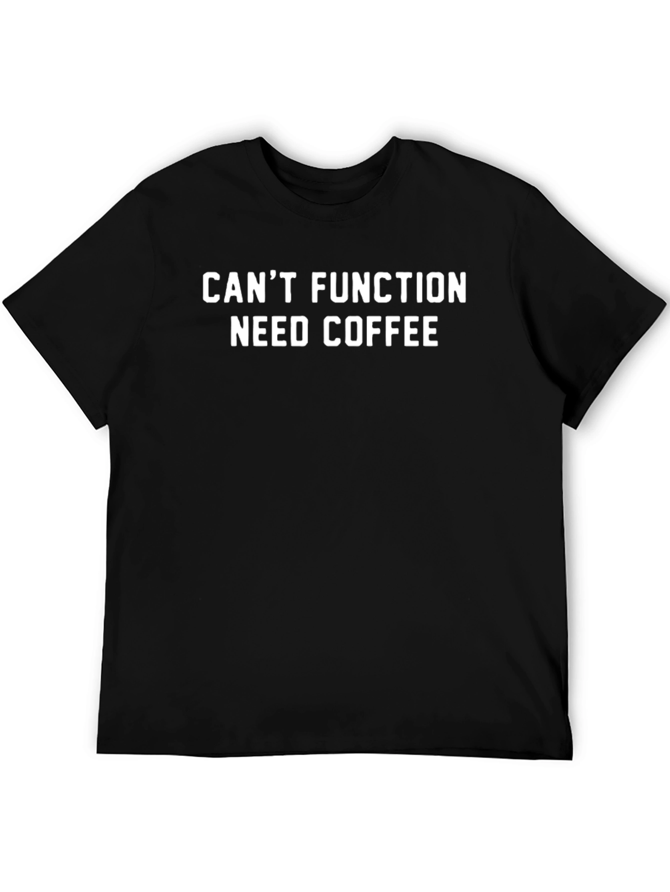Cant Function Need Coffee T-Shirt - Funny Graphic Tee