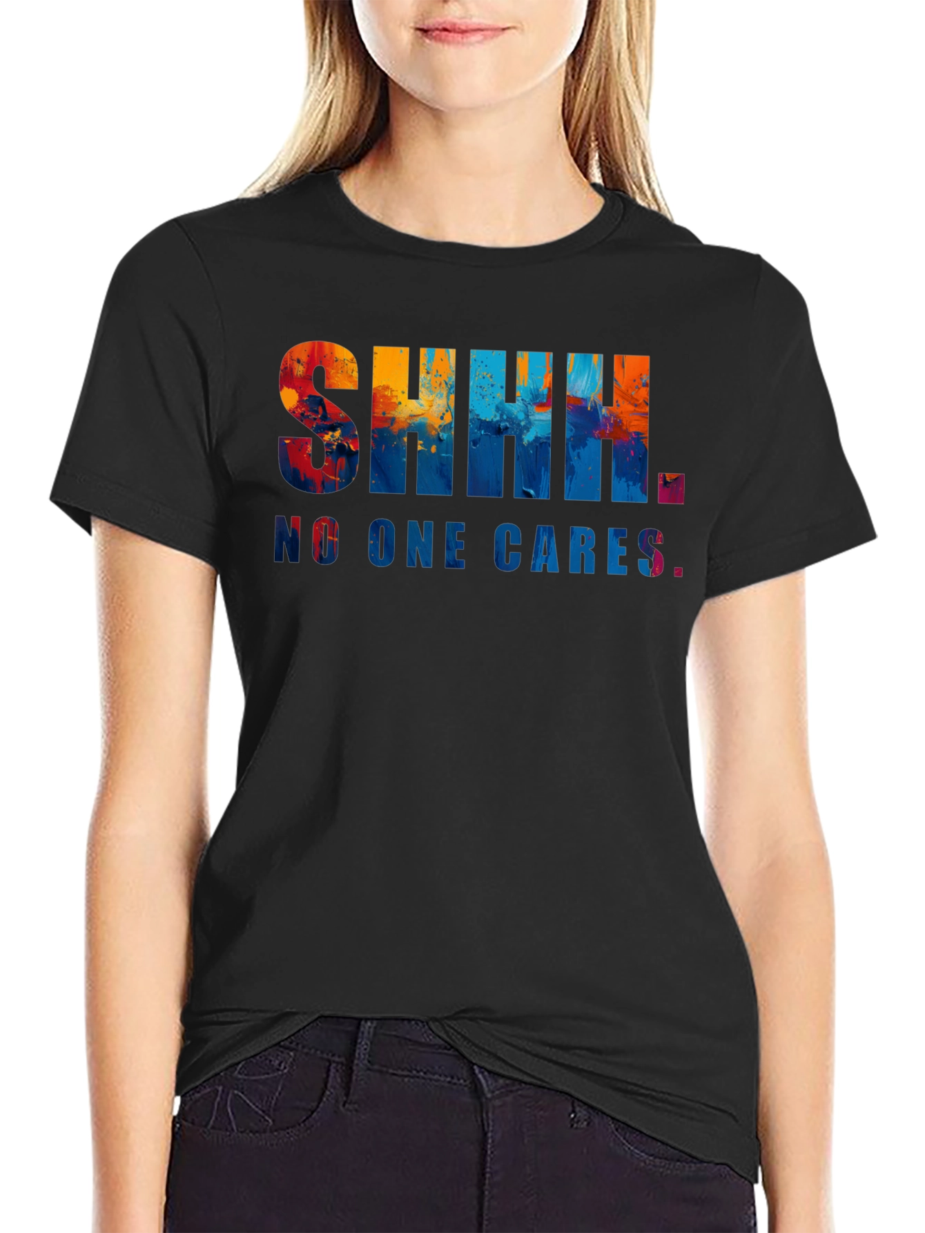 Shhh. No One Cares. Graphic Tee