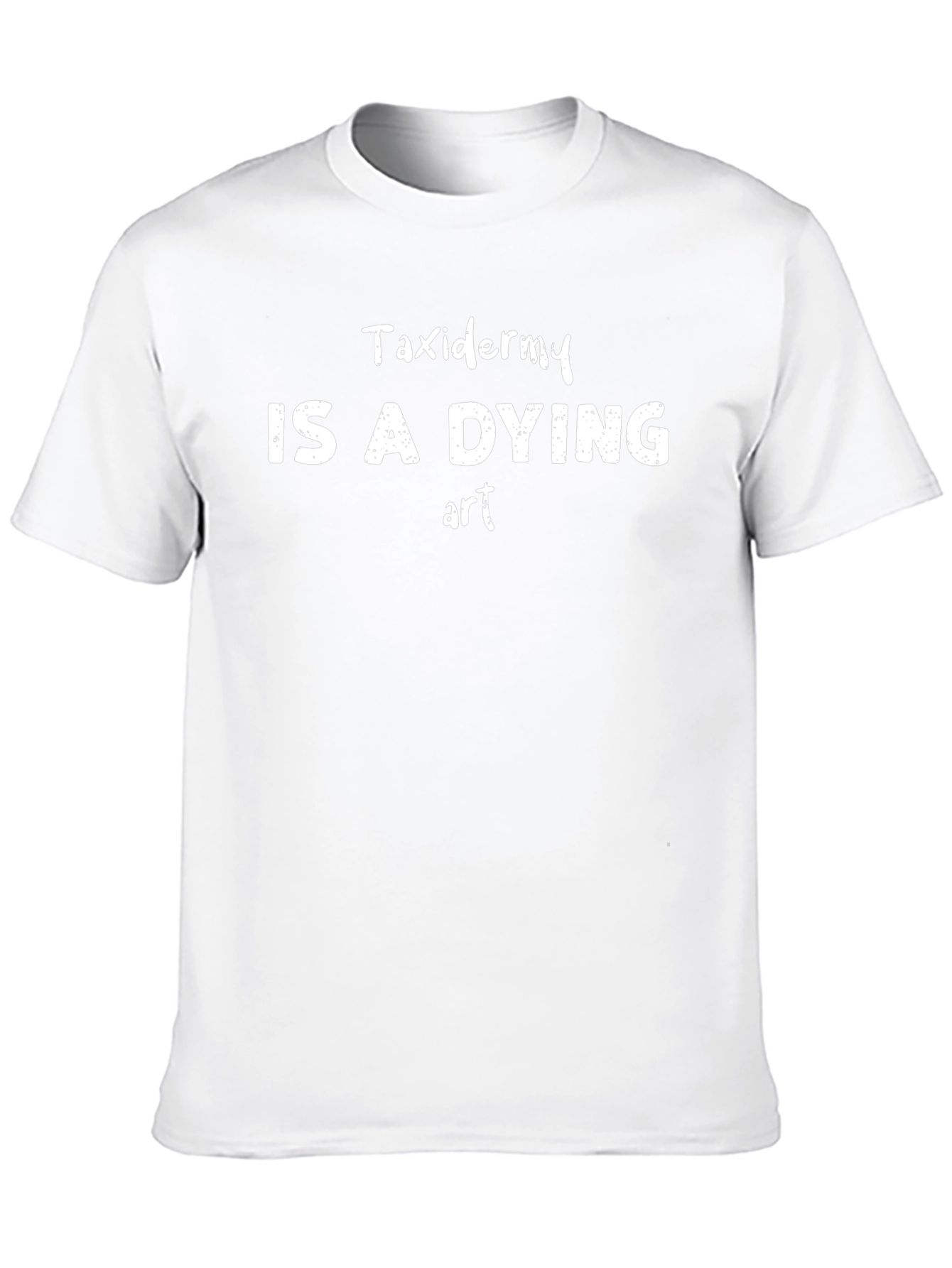 Taxidermy is a Dying Art Graphic T-Shirt