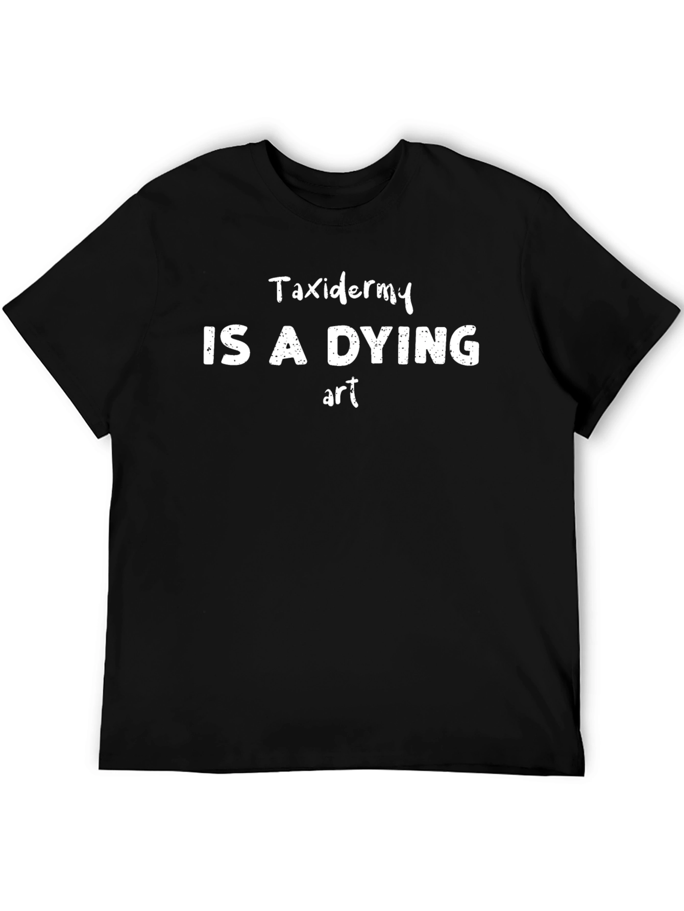 Taxidermy is a Dying Art Graphic T-Shirt