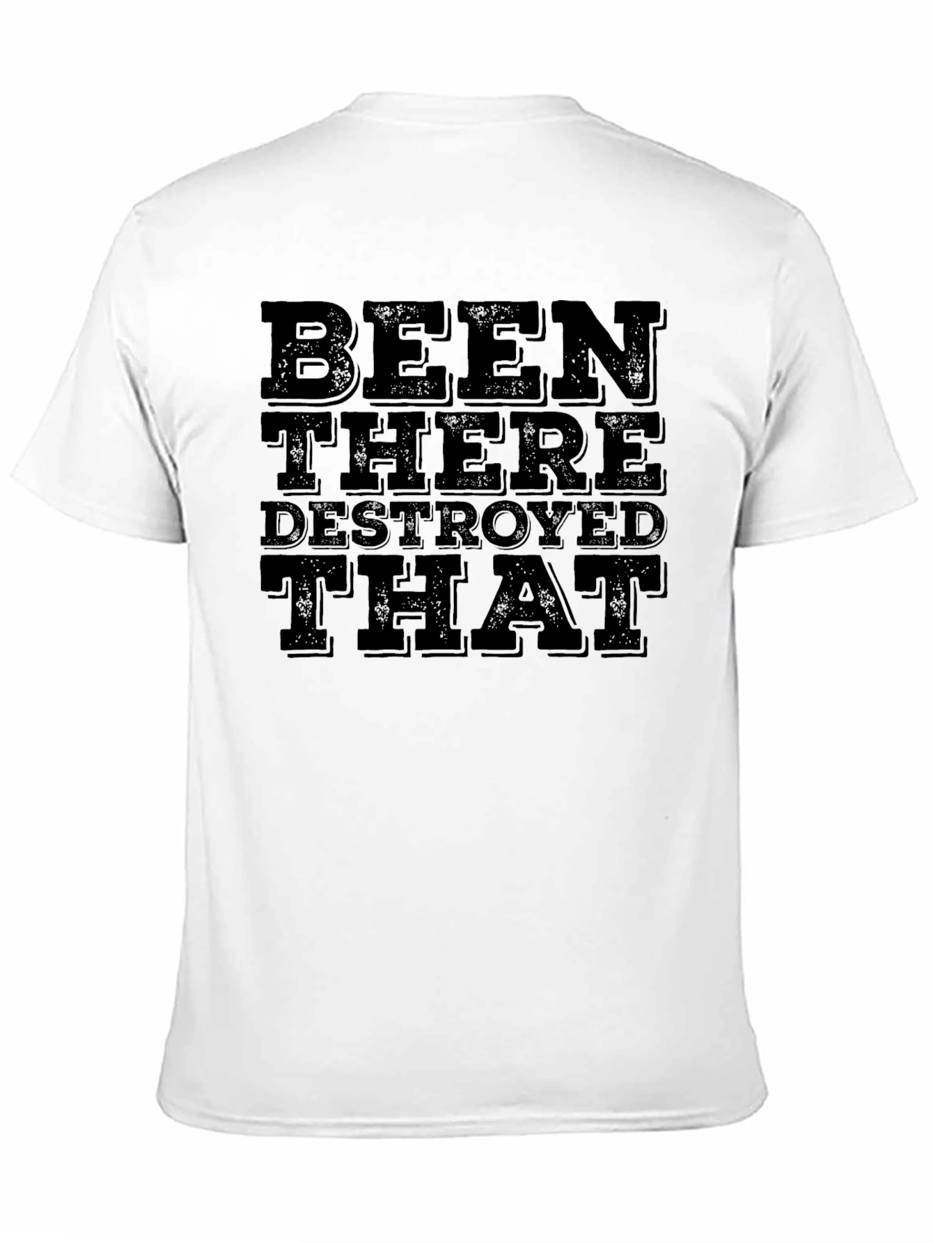 Been There Destroyed That Graphic Tee