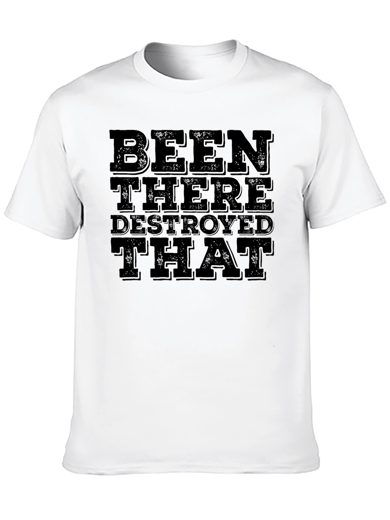 Been There Destroyed That Graphic Tee