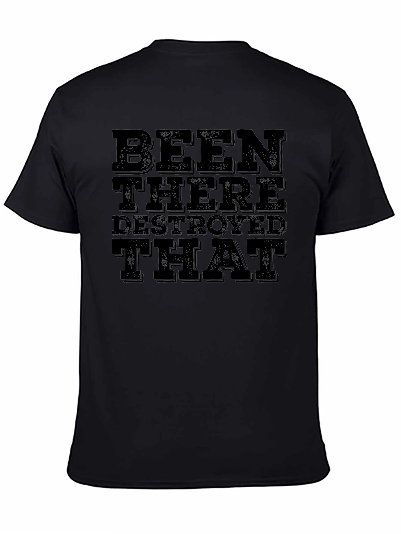Been There Destroyed That Graphic Tee