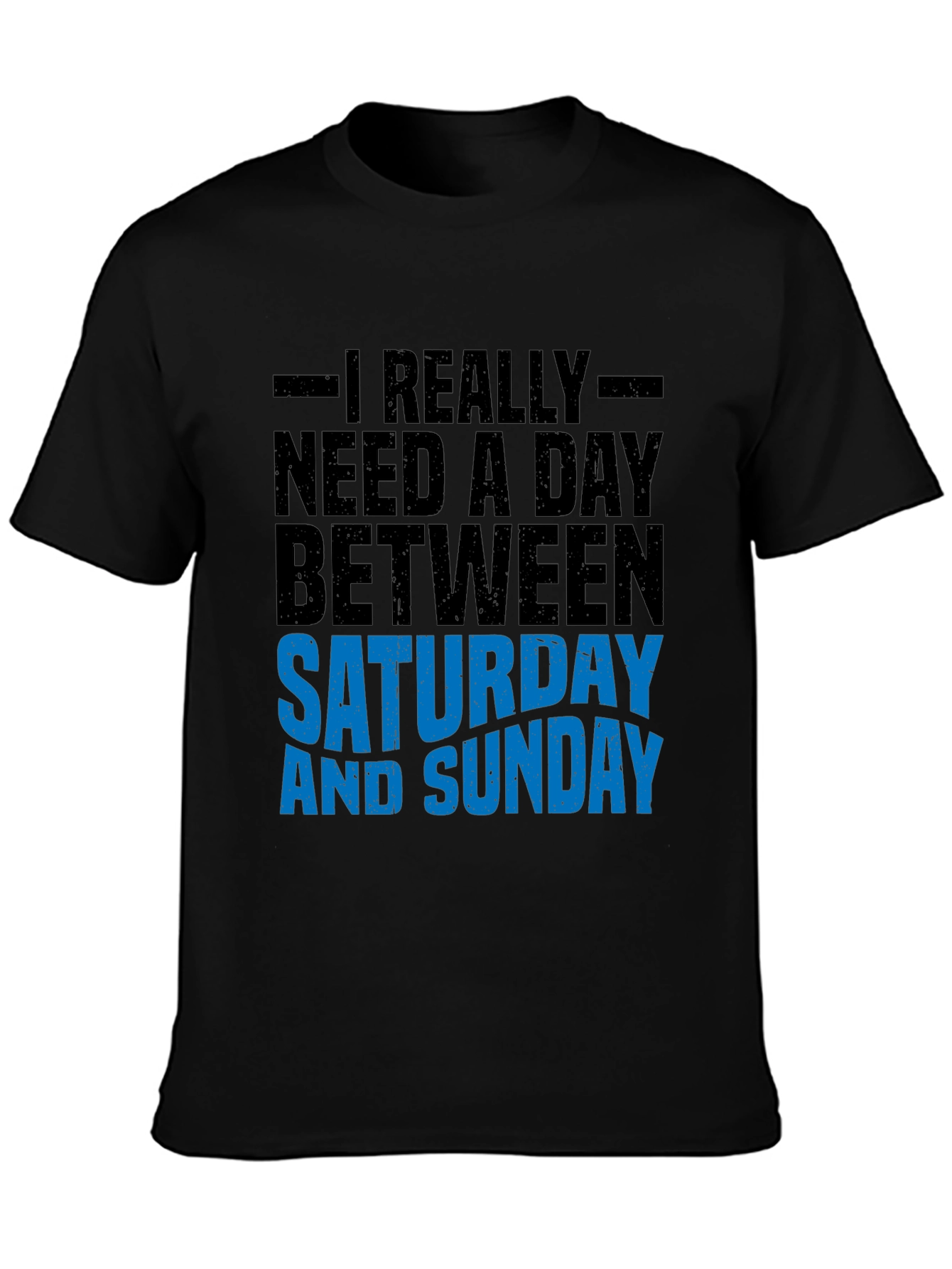 Funny Weekend T-Shirt: Day Between Saturday & Sunday