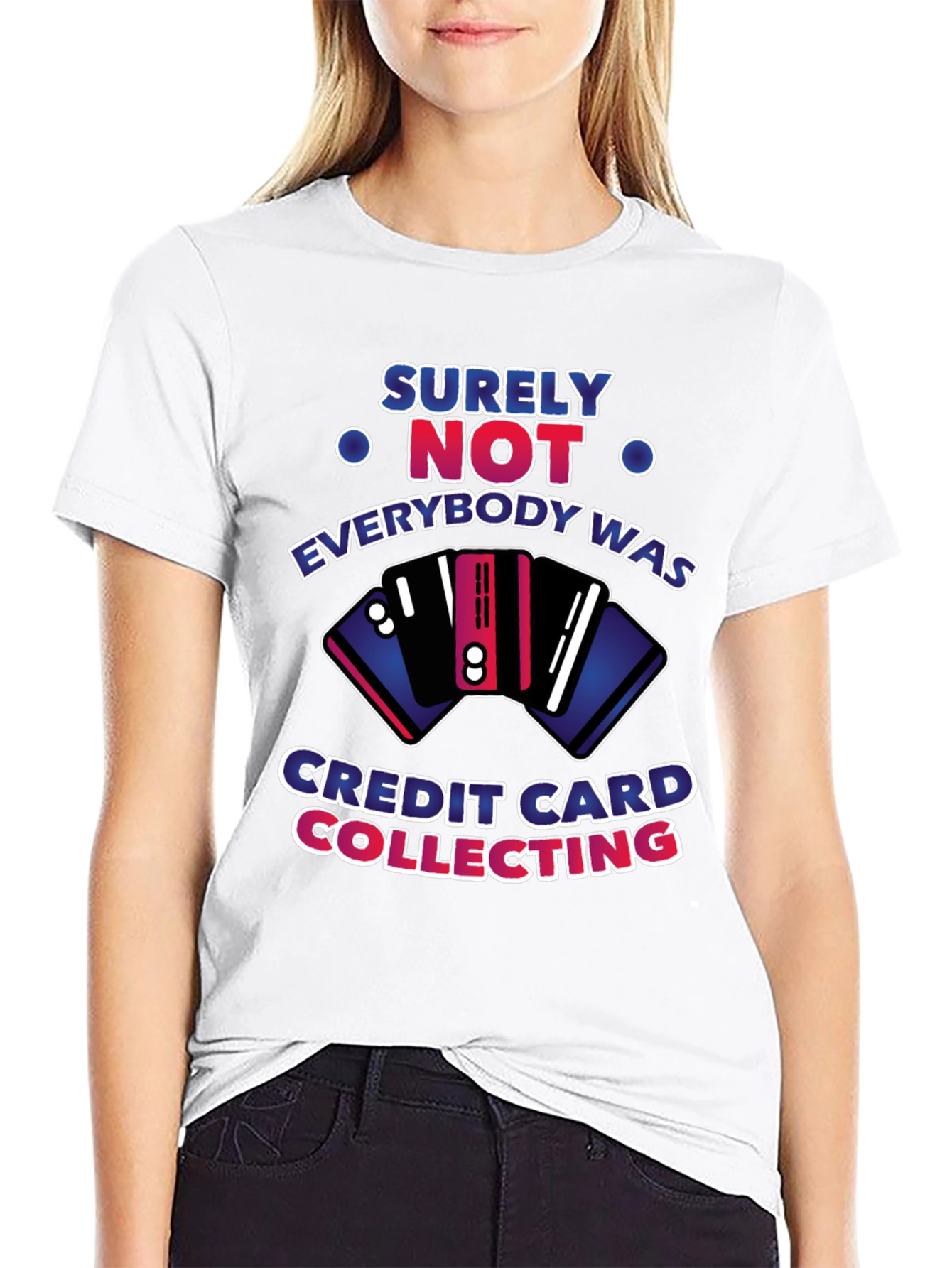 Surely Not Credit Card Collecting T-Shirt