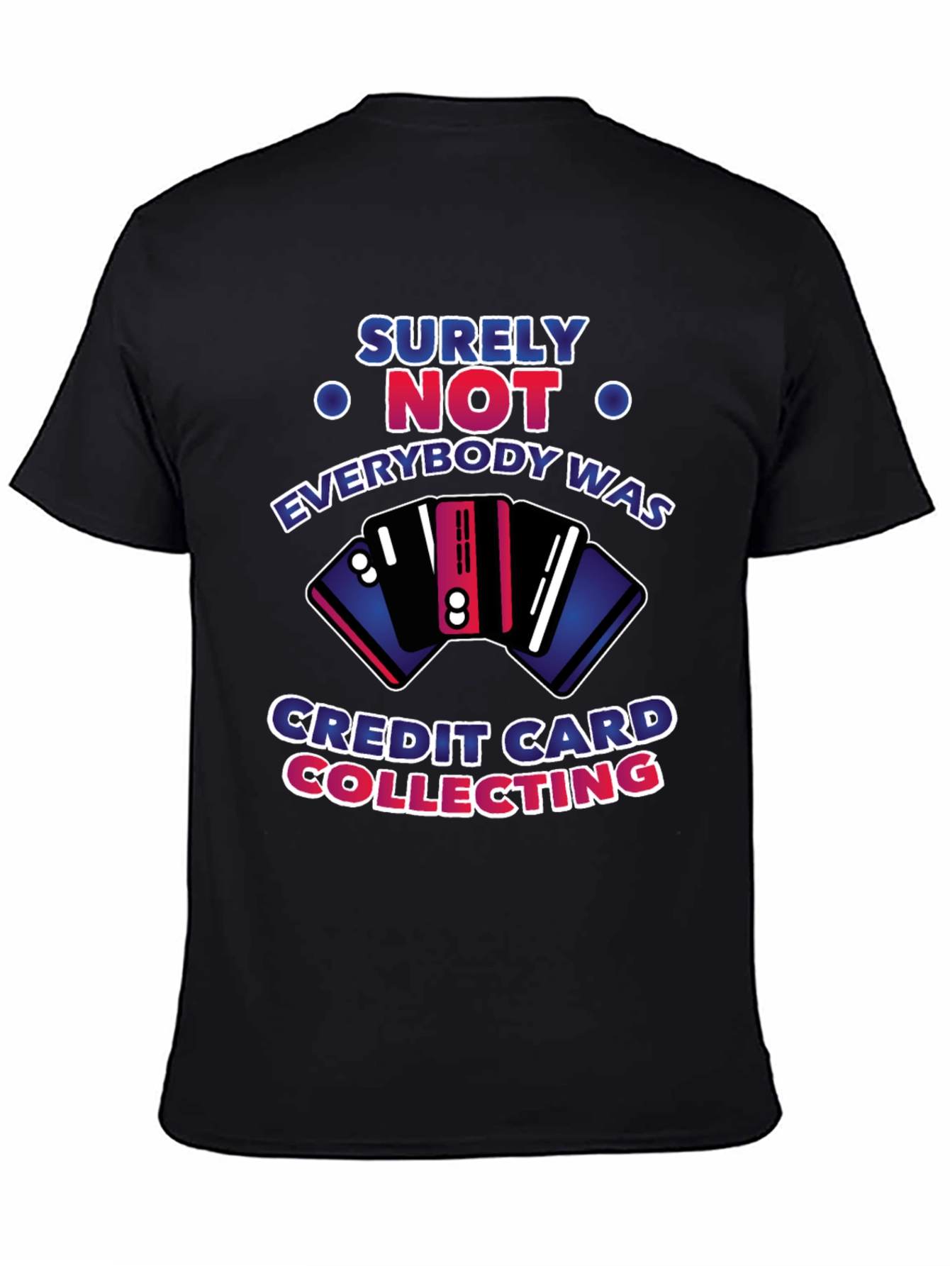 Surely Not Credit Card Collecting T-Shirt