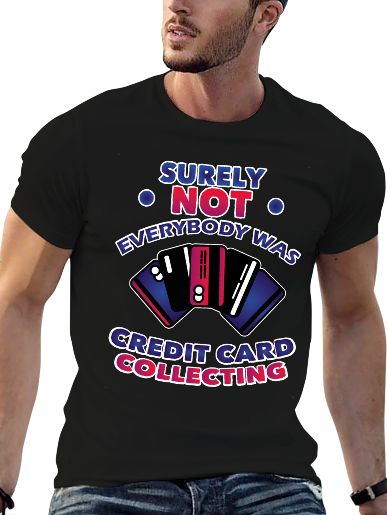 Surely Not Credit Card Collecting T-Shirt