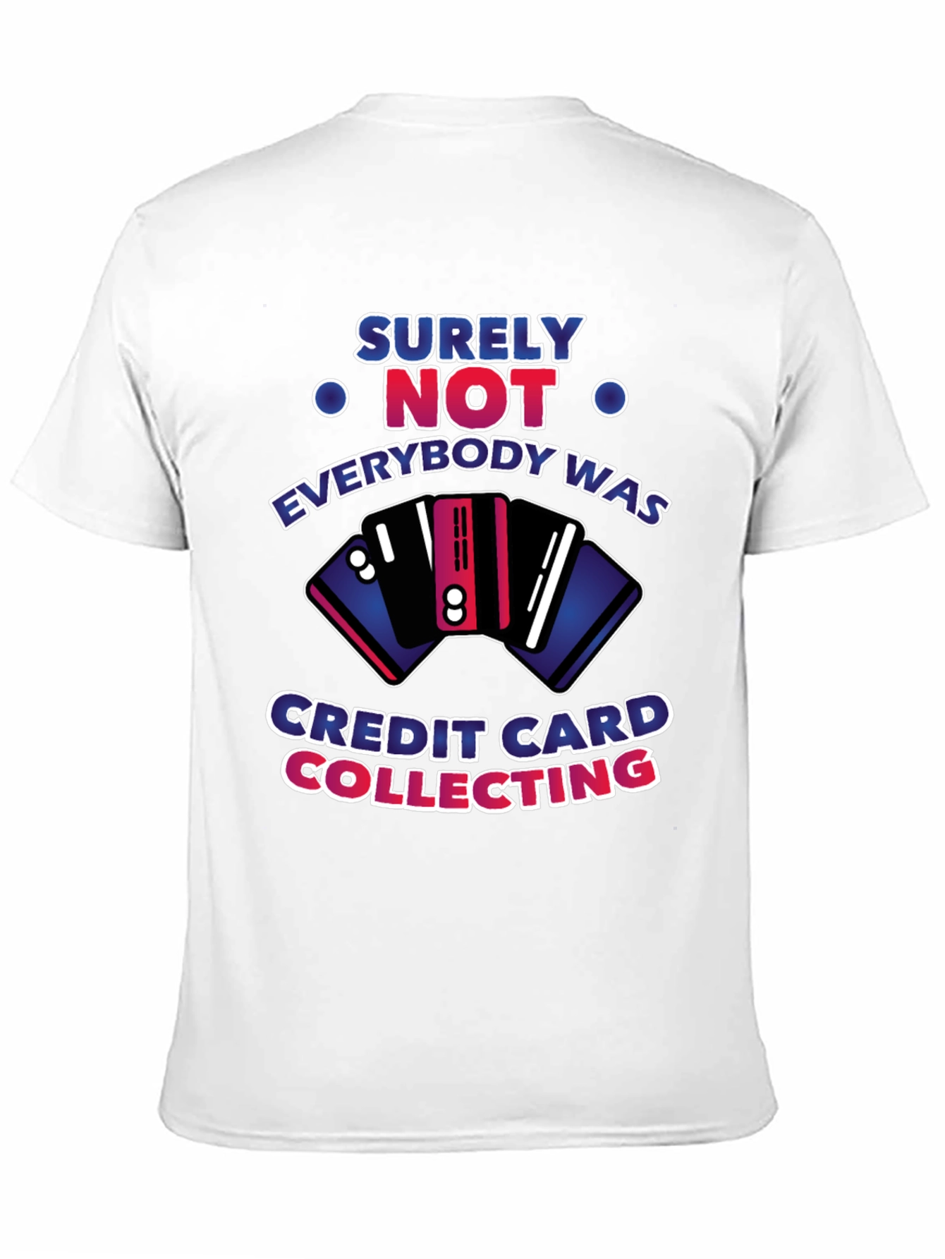 Surely Not Credit Card Collecting T-Shirt