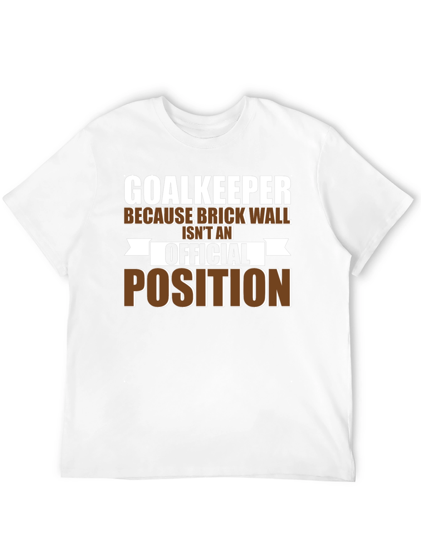 Goalkeeper Brick Wall T-Shirt - Funny Soccer Tee