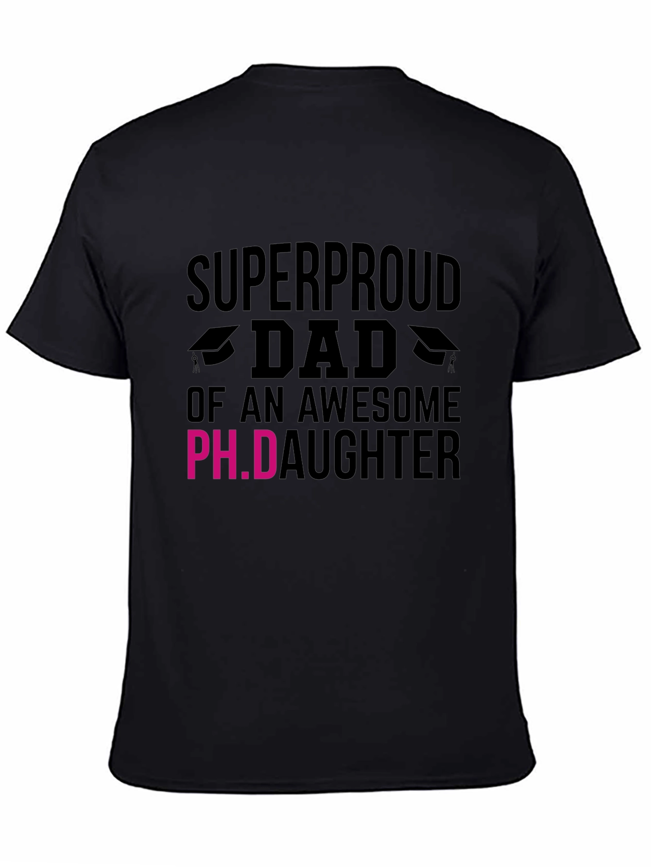 Super Proud Dad of a Ph.D. Daughter T-Shirt