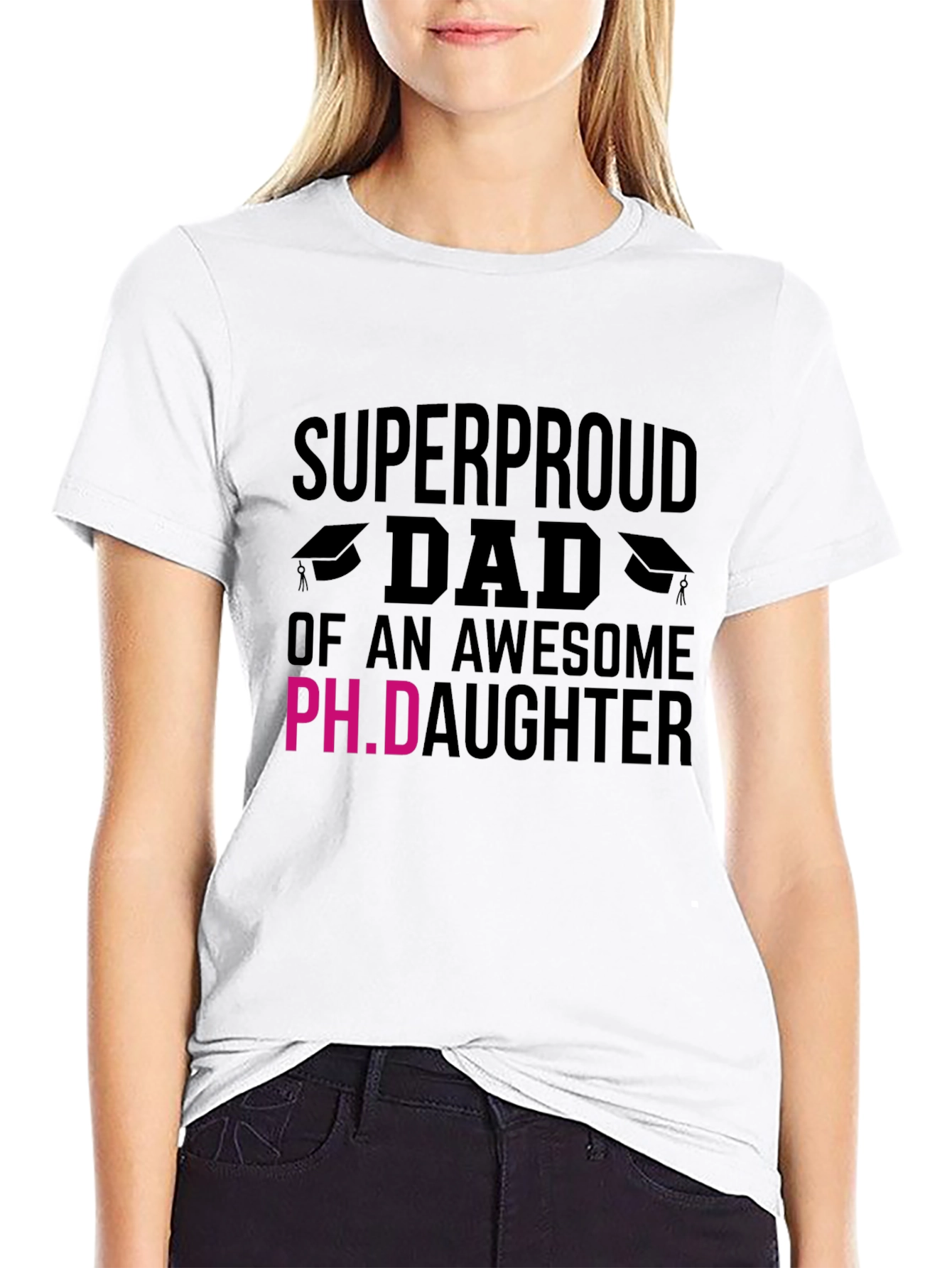 Super Proud Dad of a Ph.D. Daughter T-Shirt