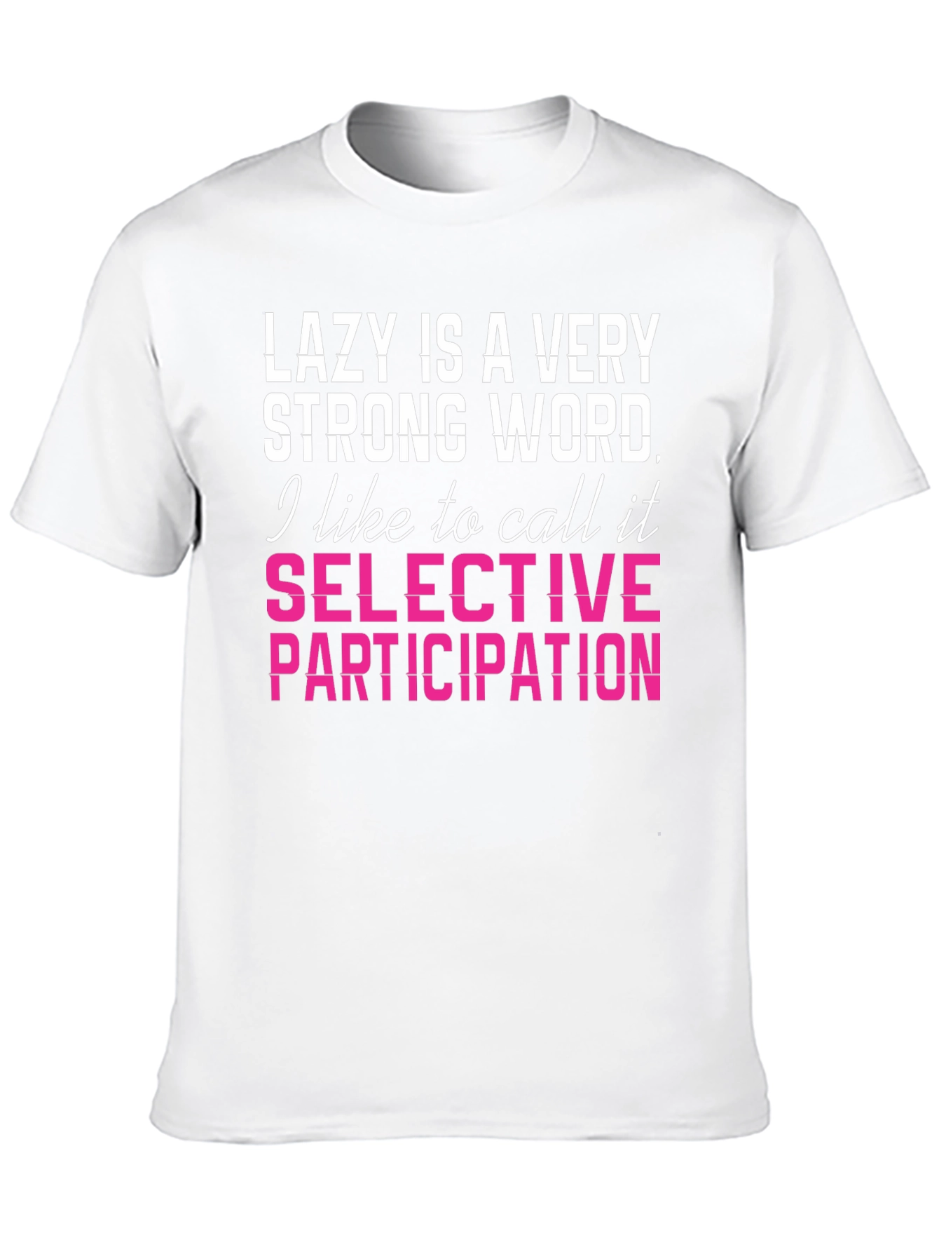 Lazy Is A Very Strong Word Funny T-Shirt