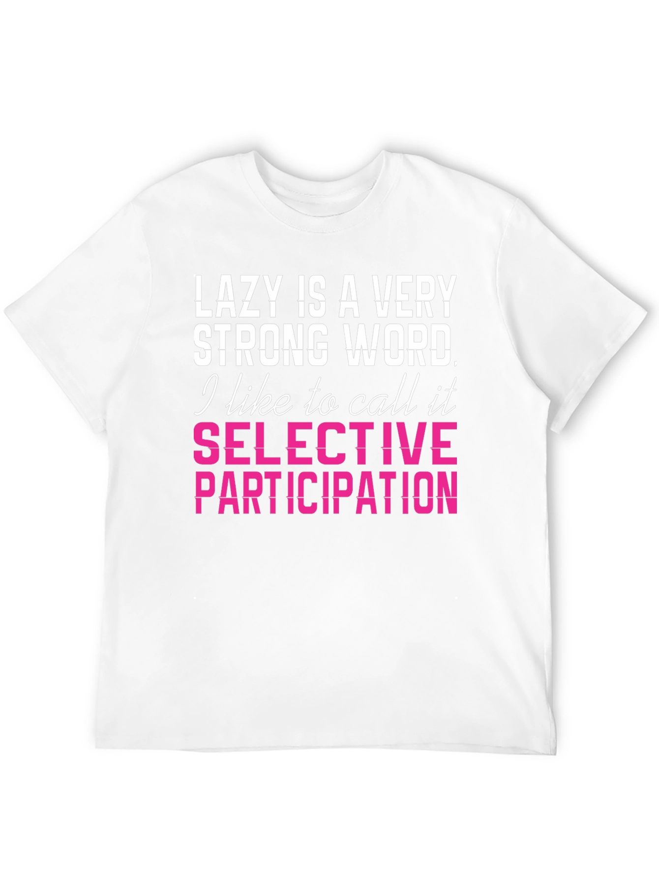 Lazy Is A Very Strong Word Funny T-Shirt