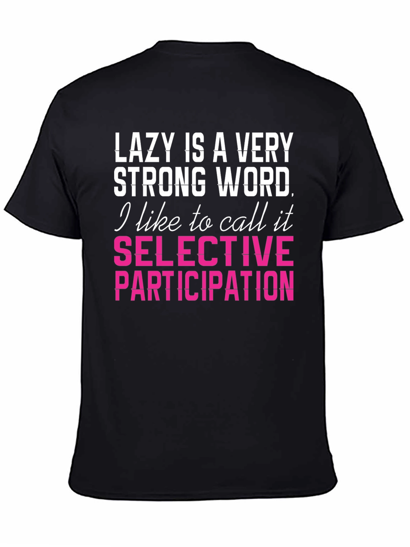 Lazy Is A Very Strong Word Funny T-Shirt