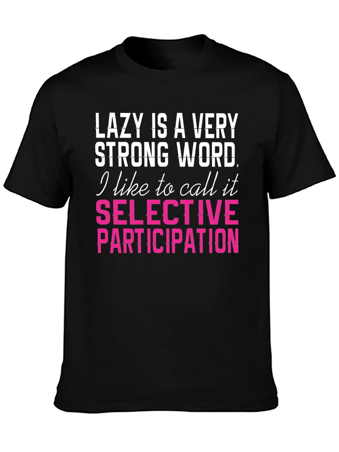 Lazy Is A Very Strong Word Funny T-Shirt