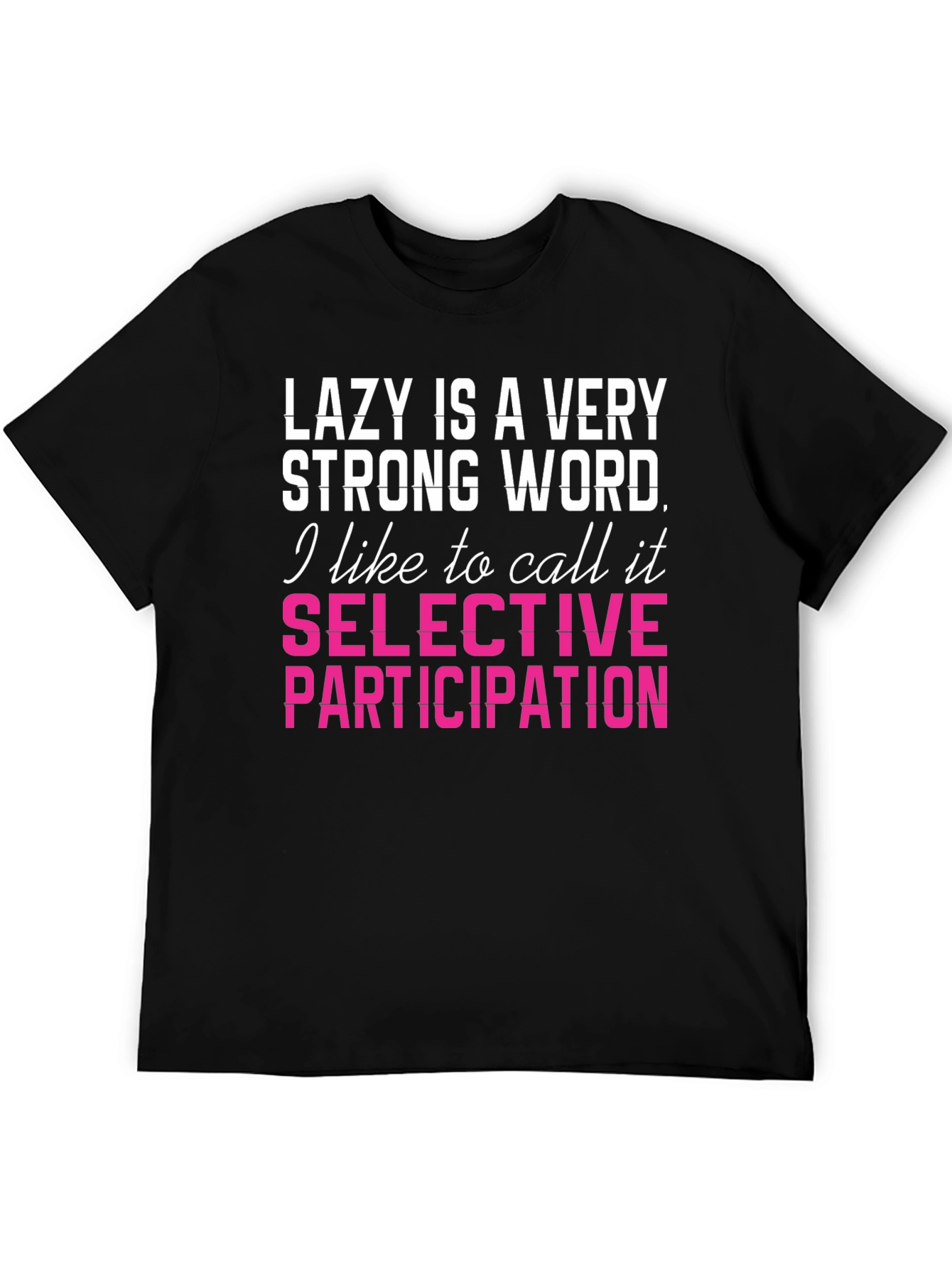 Lazy Is A Very Strong Word Funny T-Shirt