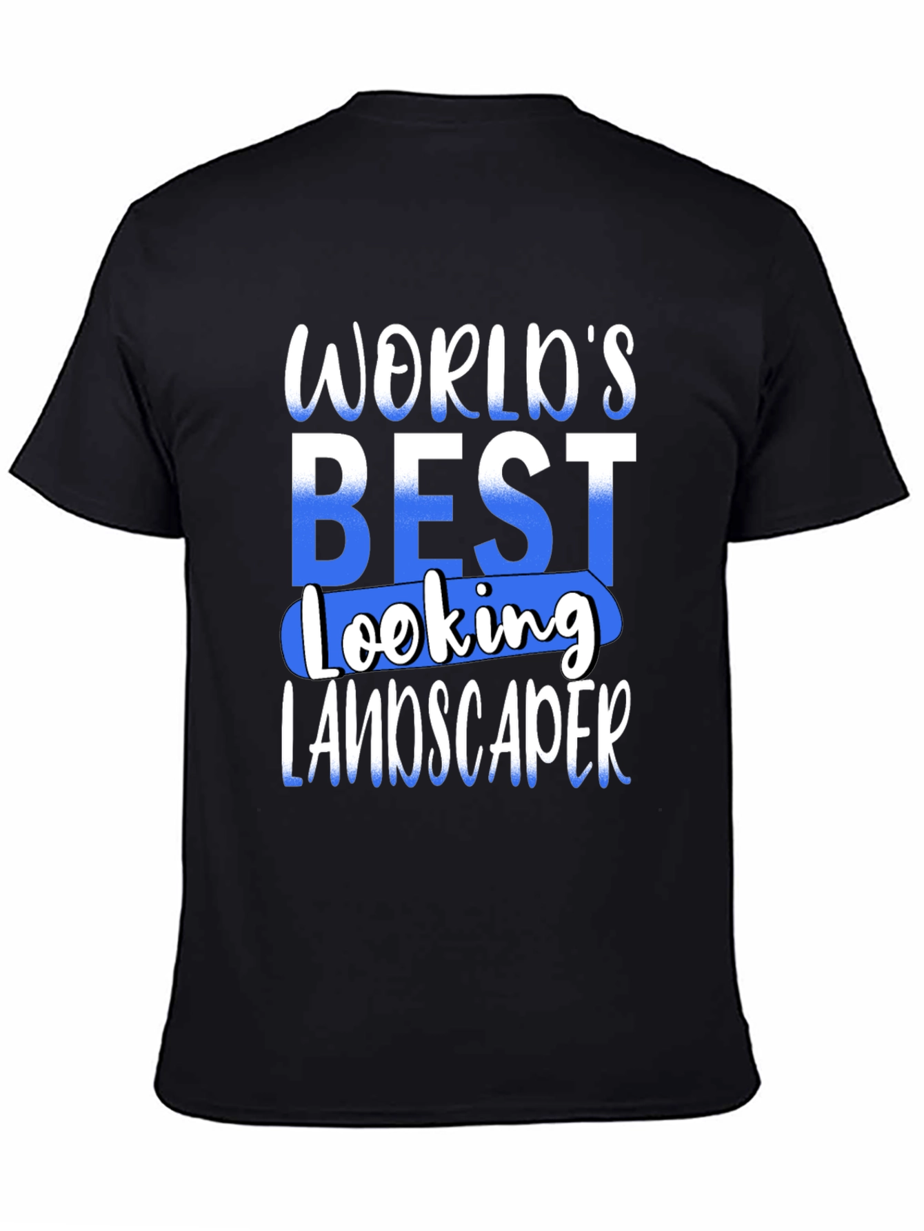 Worlds Best Looking Landscaper T-Shirt