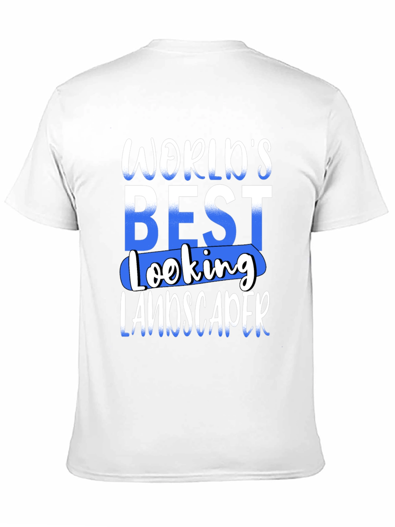 Worlds Best Looking Landscaper T-Shirt