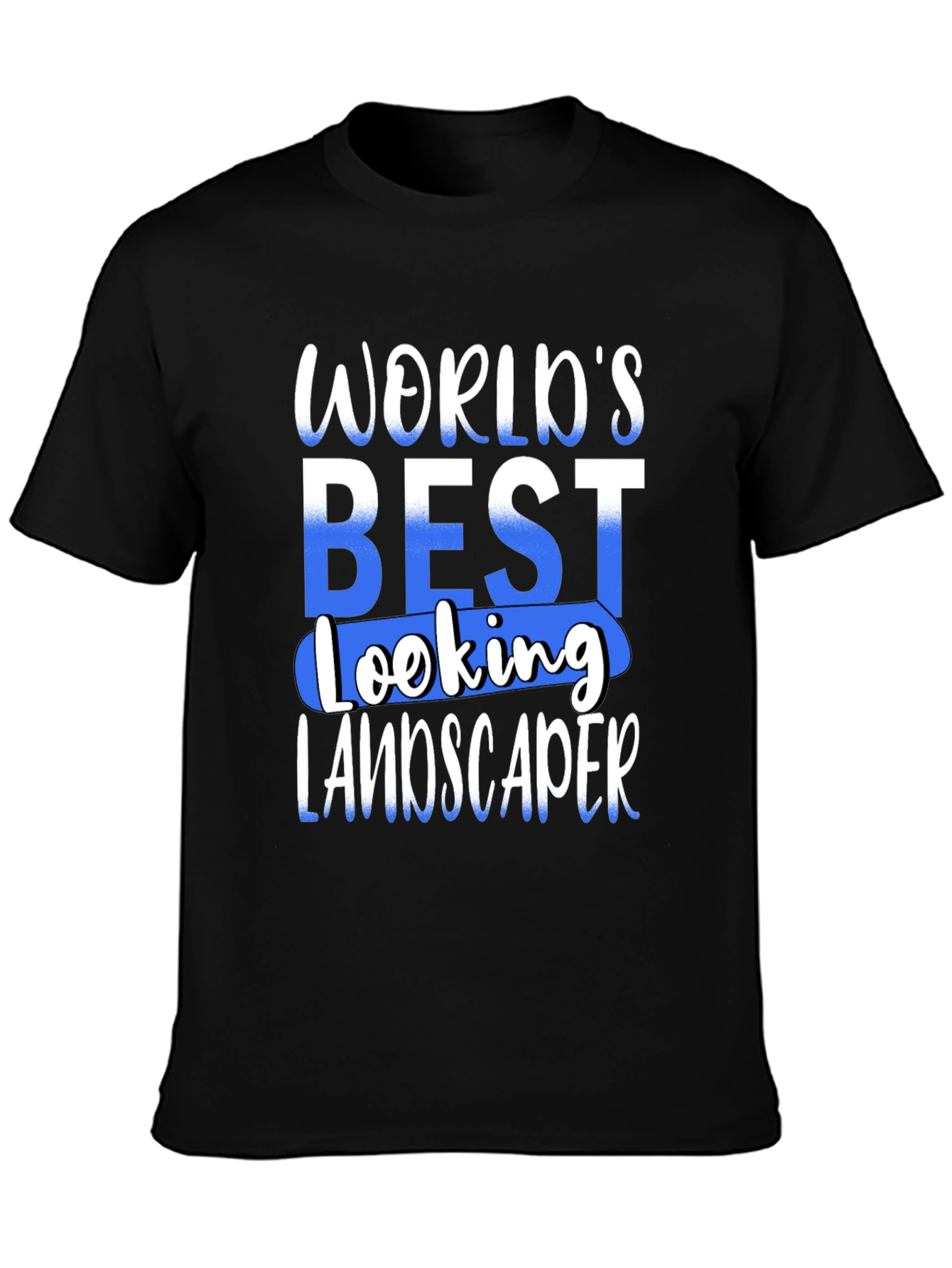 Worlds Best Looking Landscaper T-Shirt