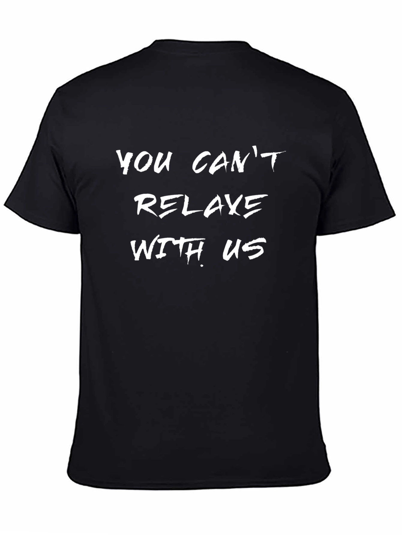You Cant Relax With Us Graphic T-Shirt