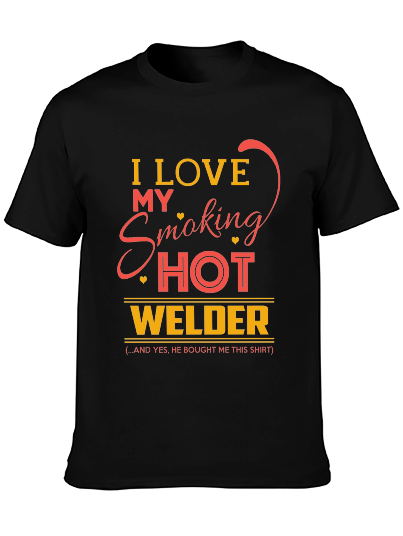 I Love My Smoking Hot Welder T-Shirt