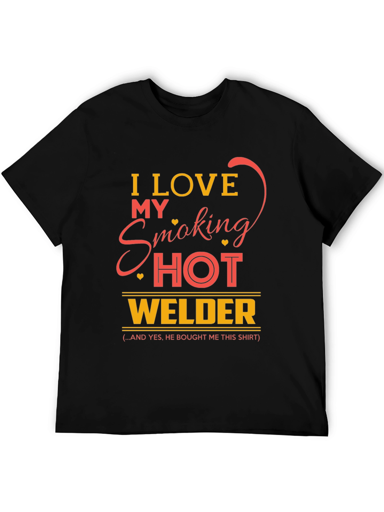 I Love My Smoking Hot Welder T-Shirt