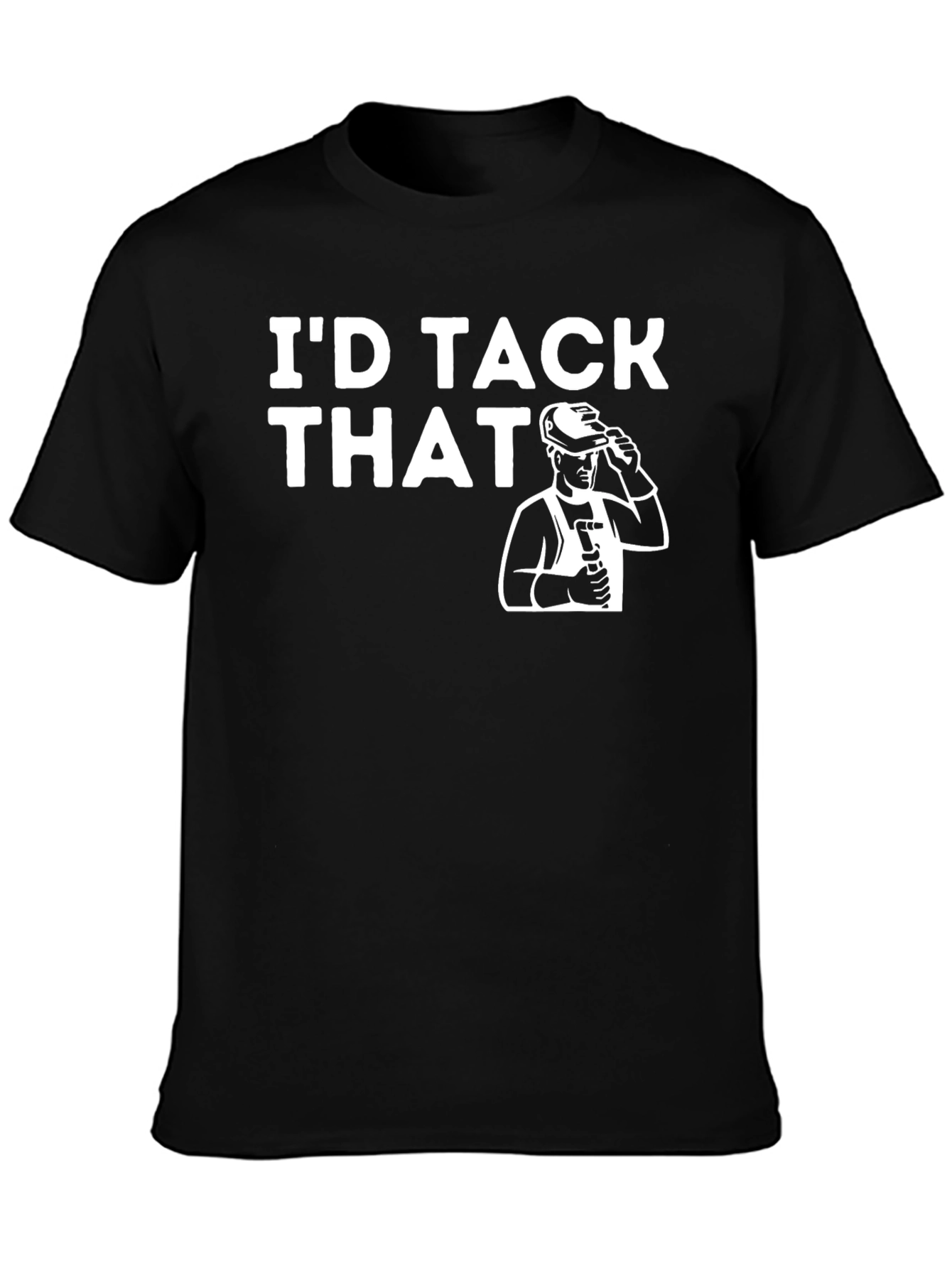 Id Tack That T-Shirt - Welding Humor Tee