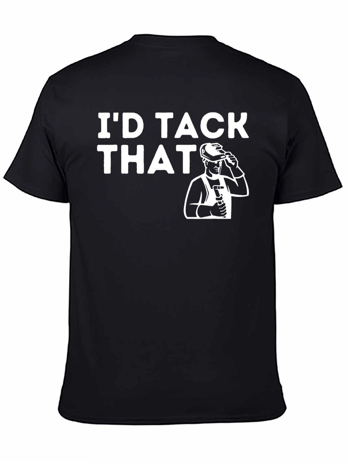 Id Tack That T-Shirt - Welding Humor Tee