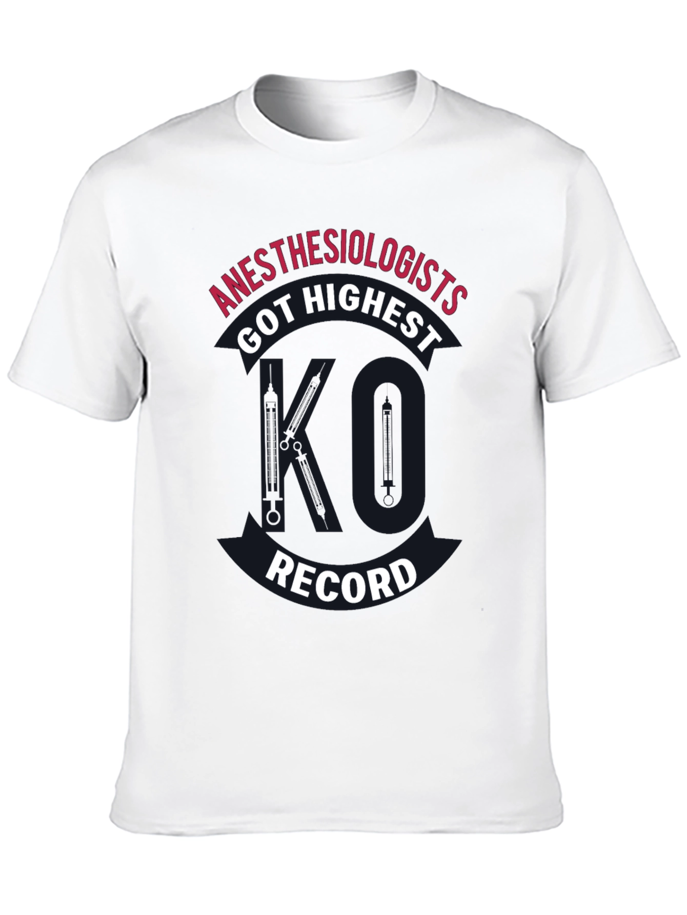Anesthesiologists Got Highest Record T-Shirt