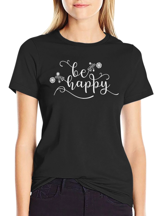 Be Happy Floral Graphic T-Shirt - Soft Cotton Tee