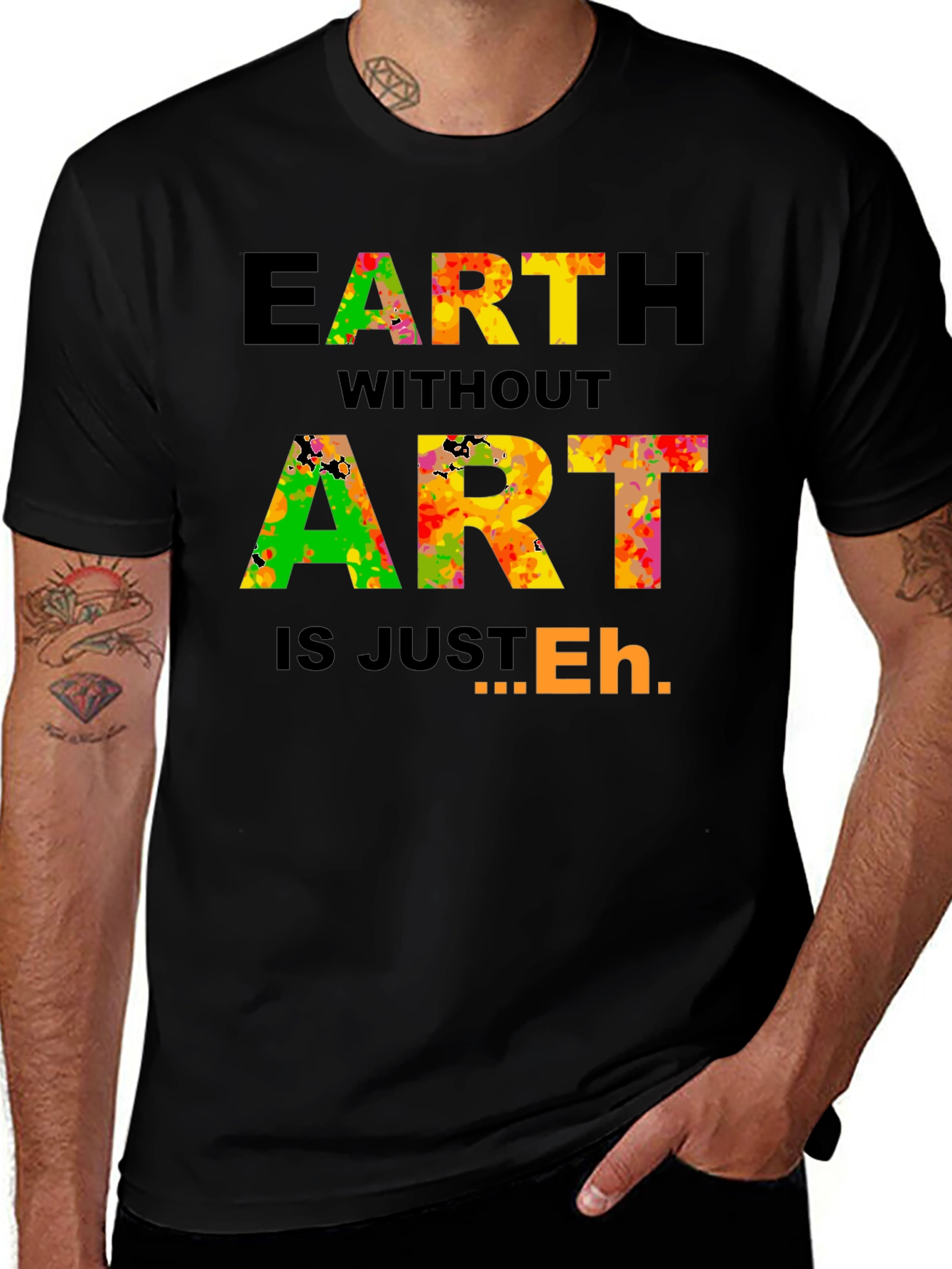 Earth Without Art T-Shirt - Artistic Expression