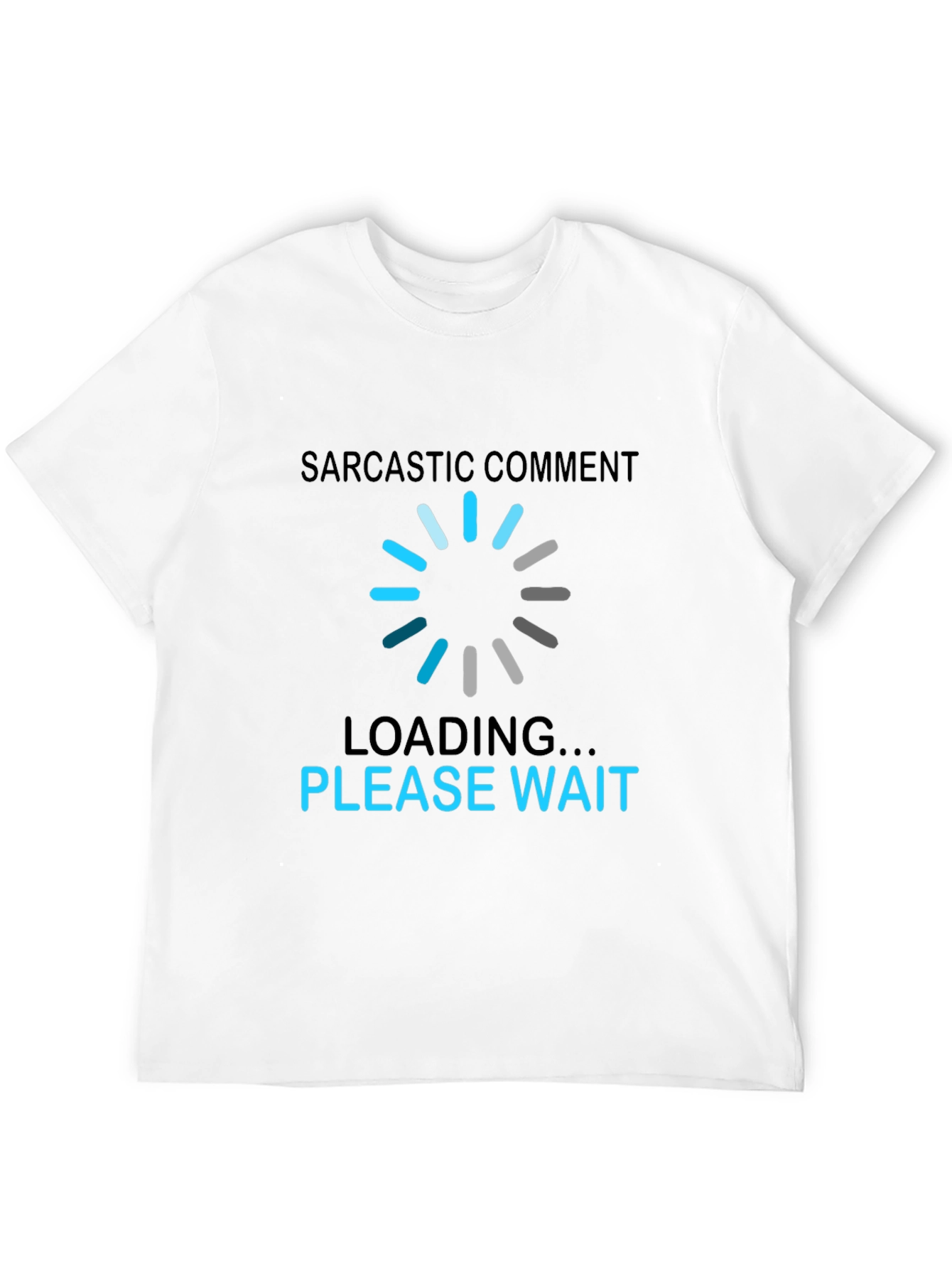 Sarcastic Comment Loading T-Shirt