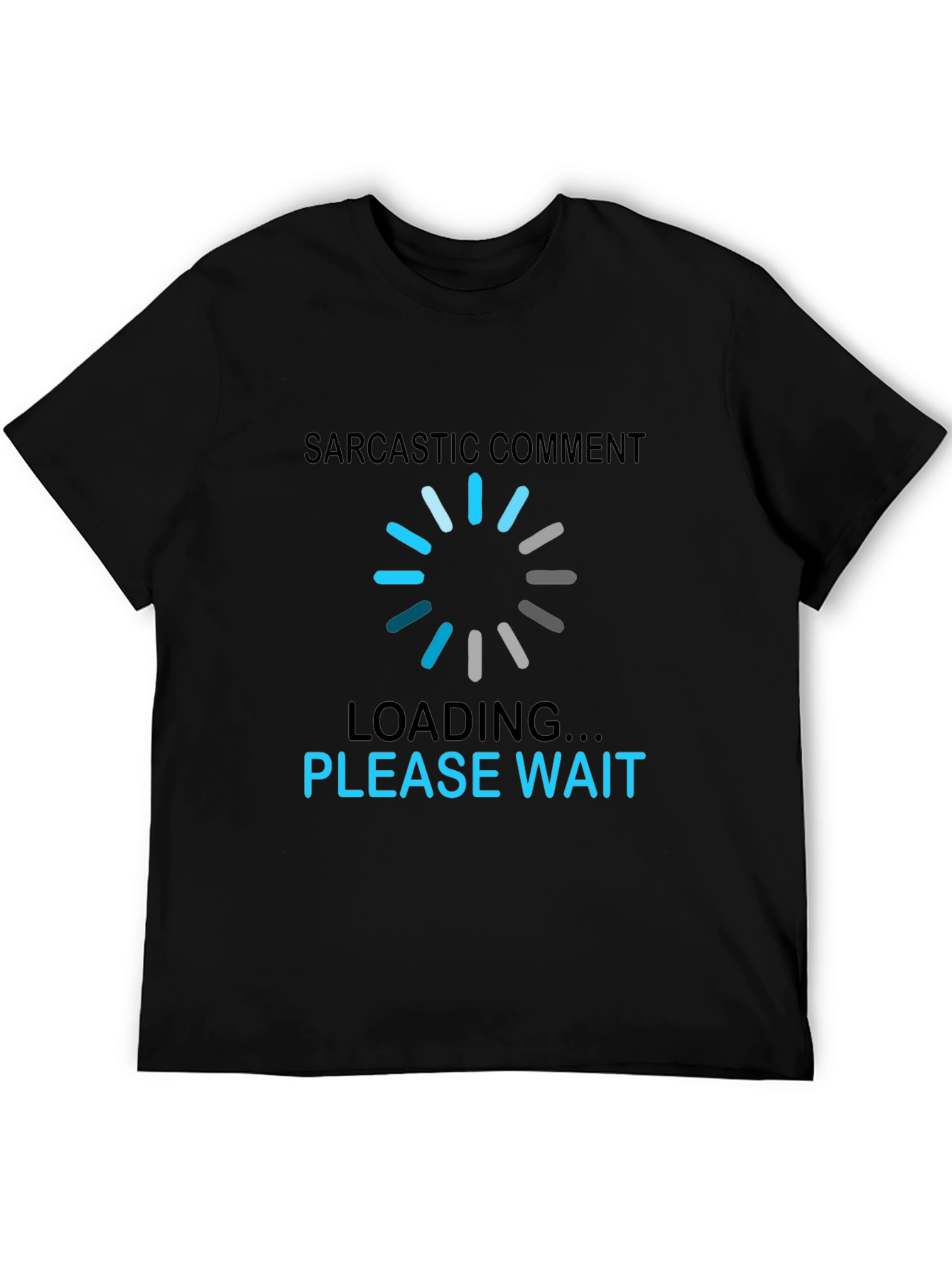 Sarcastic Comment Loading T-Shirt