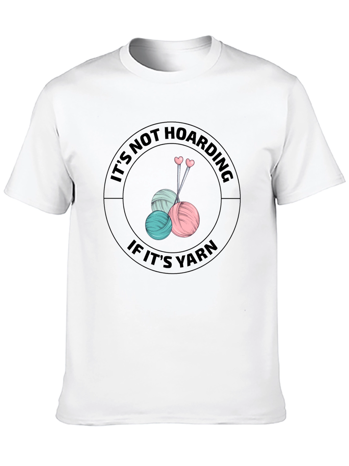 Its Not Hoarding If Its Yarn Knitters T-Shirt