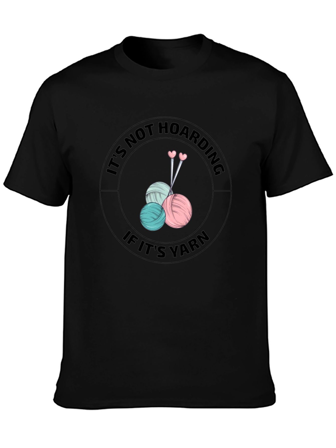 Its Not Hoarding If Its Yarn Knitters T-Shirt