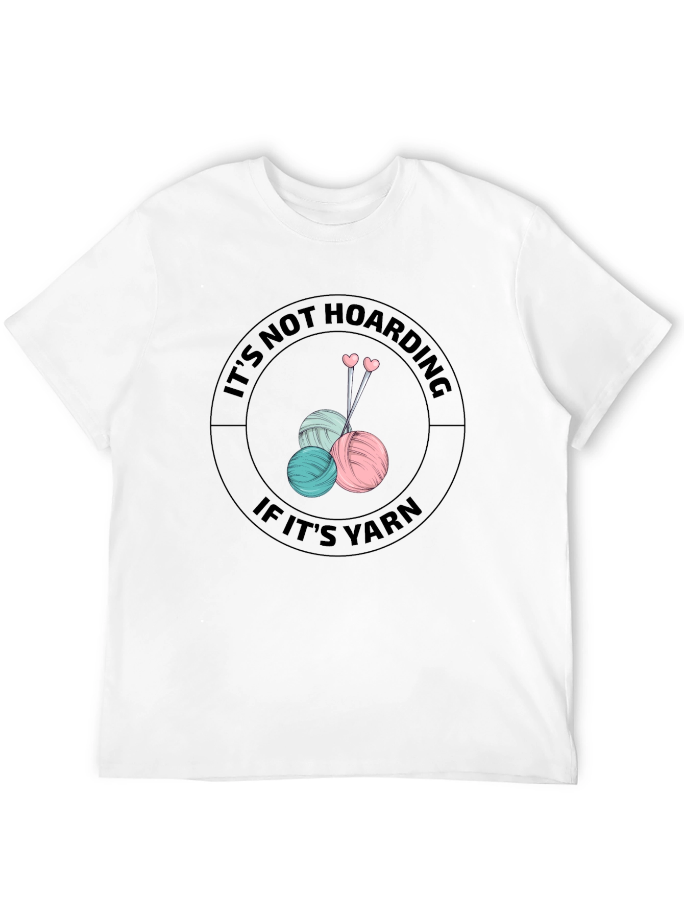 Its Not Hoarding If Its Yarn Knitters T-Shirt