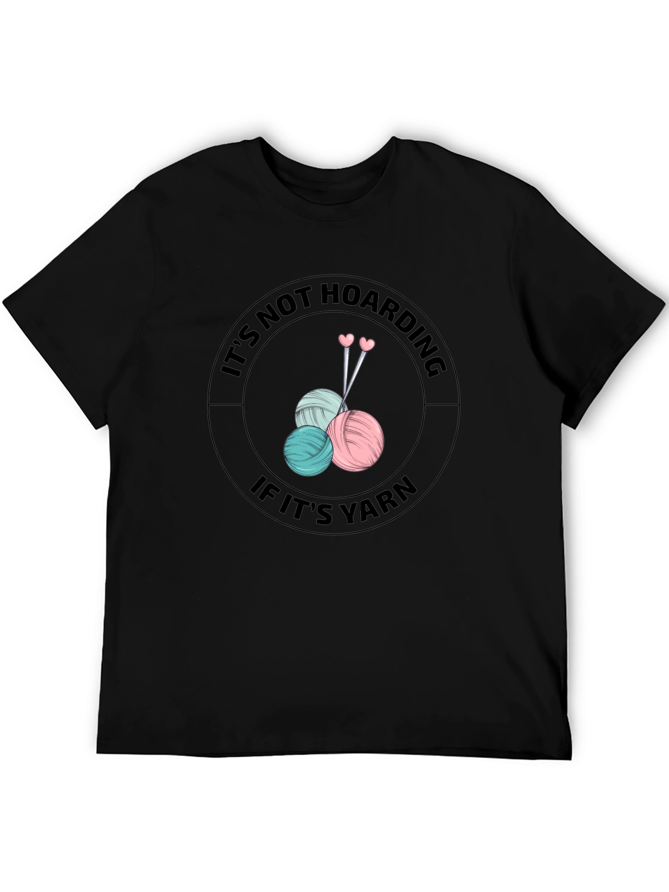 Its Not Hoarding If Its Yarn Knitters T-Shirt
