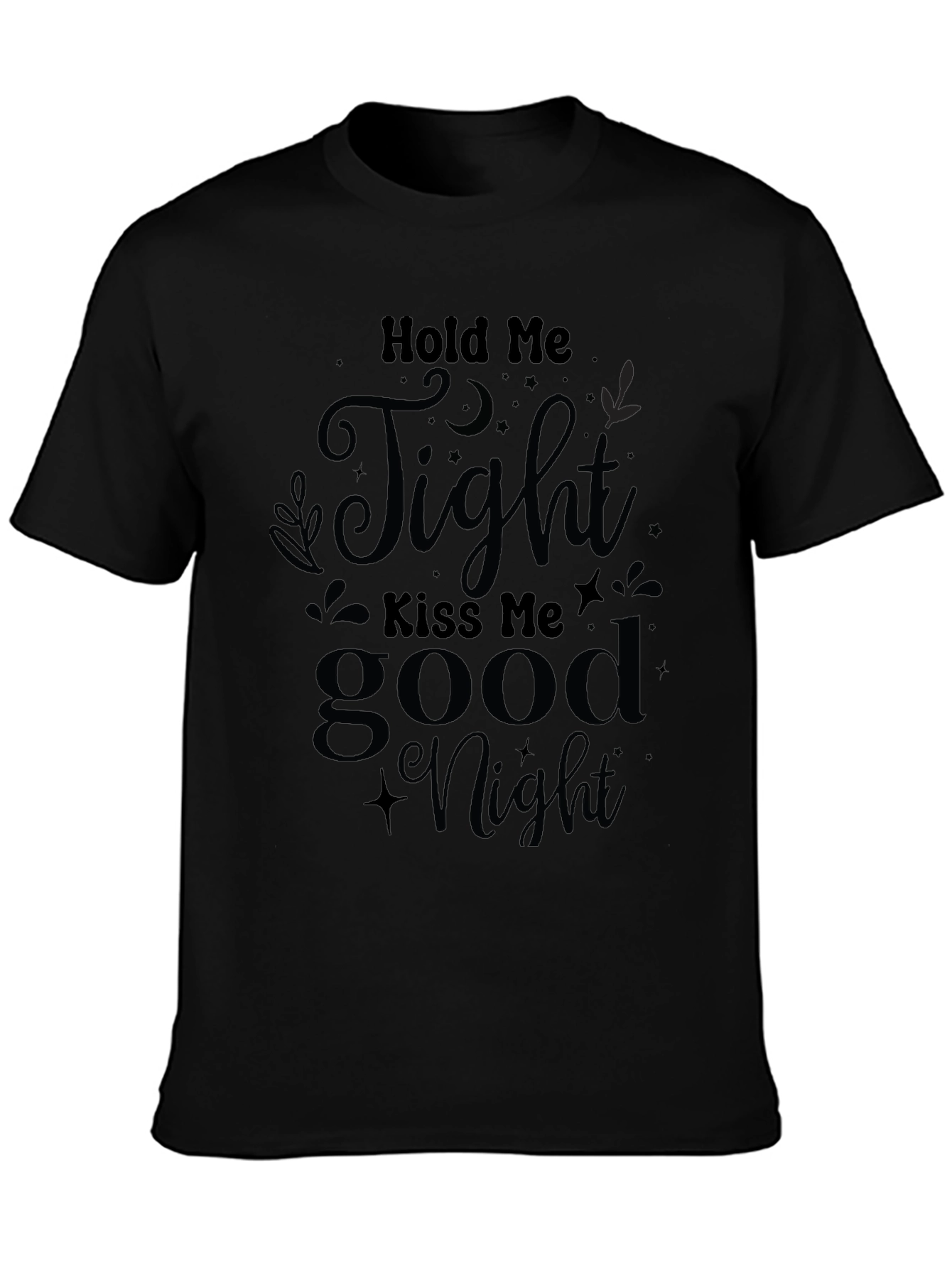 Hold Me Tight Good Night Graphic Tee - Black