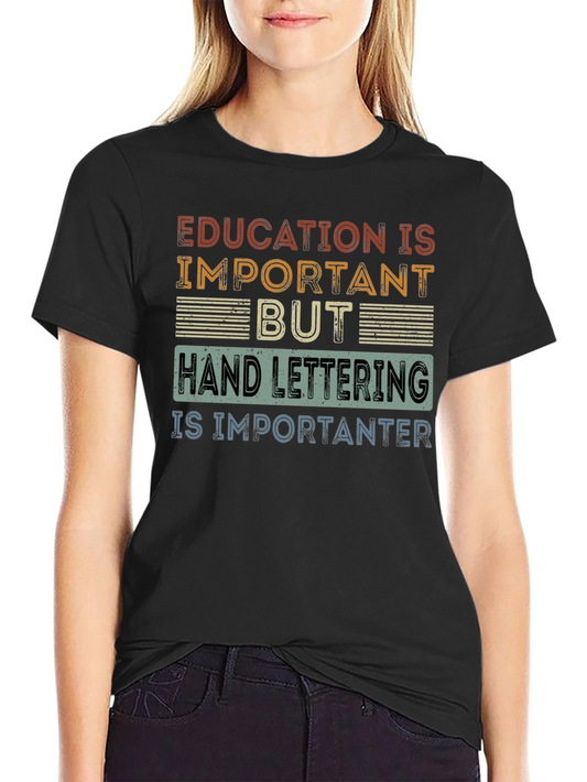 Hand Lettering is Importanter T-Shirt