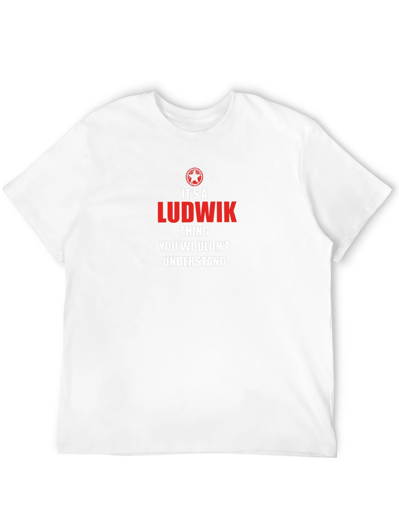 Its A Ludwik Thing T-Shirt - You Wouldnt Understand!