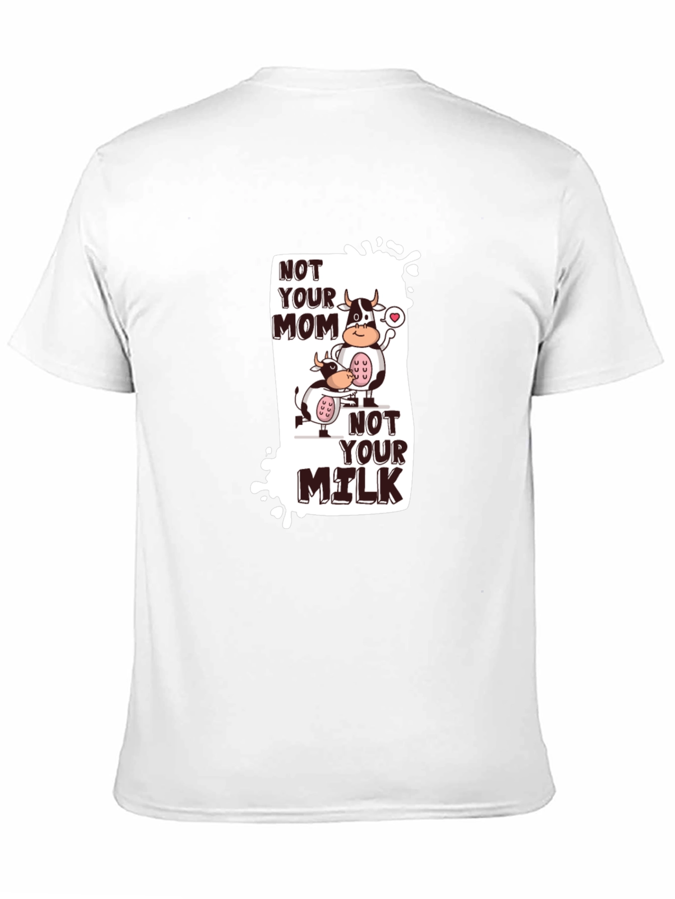 Not Your Mom Not Your Milk T-Shirt Vegan Tee