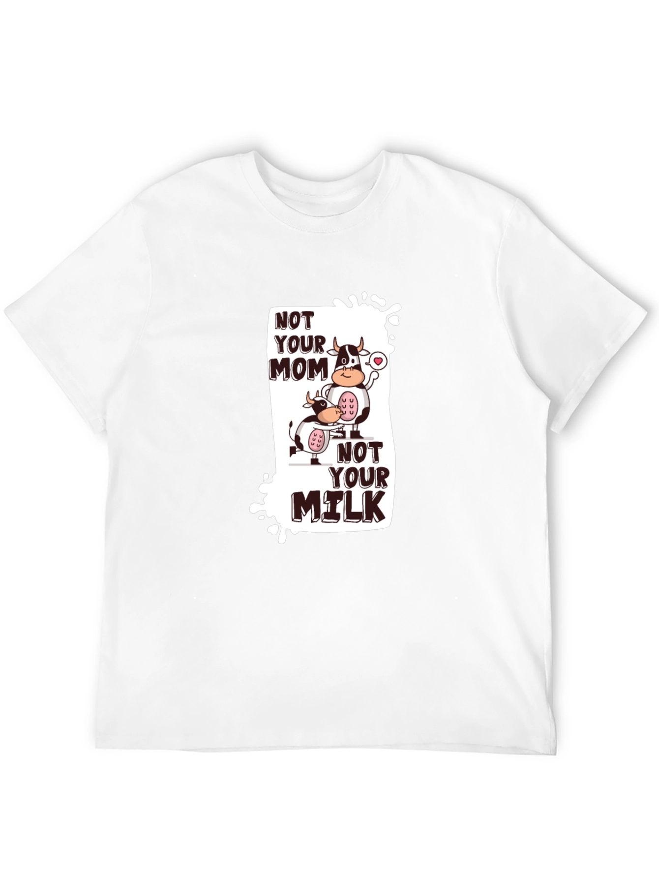 Not Your Mom Not Your Milk T-Shirt Vegan Tee