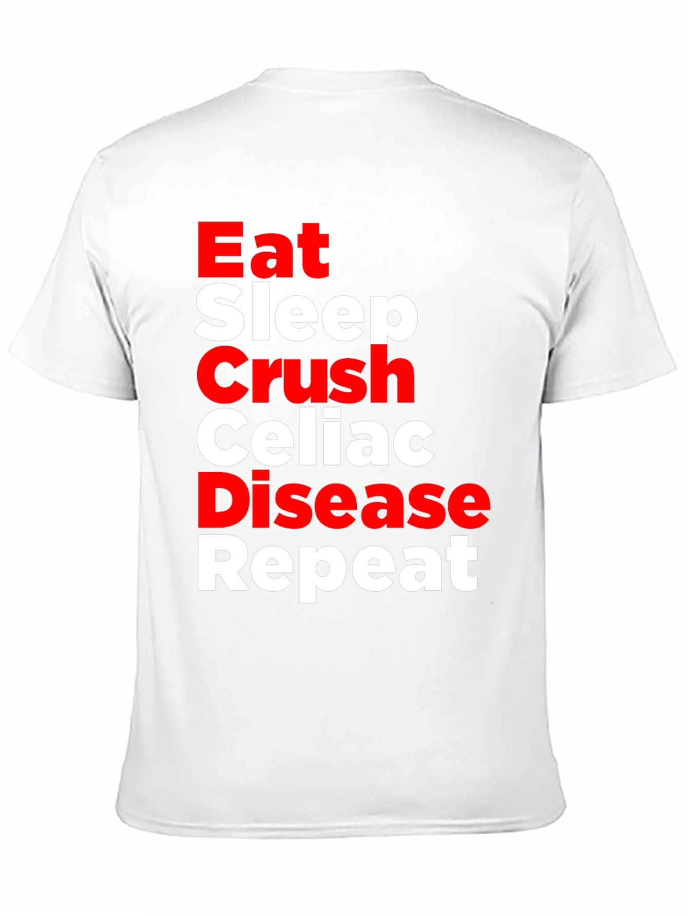 Eat Sleep Crush Celiac Disease Repeat T-Shirt