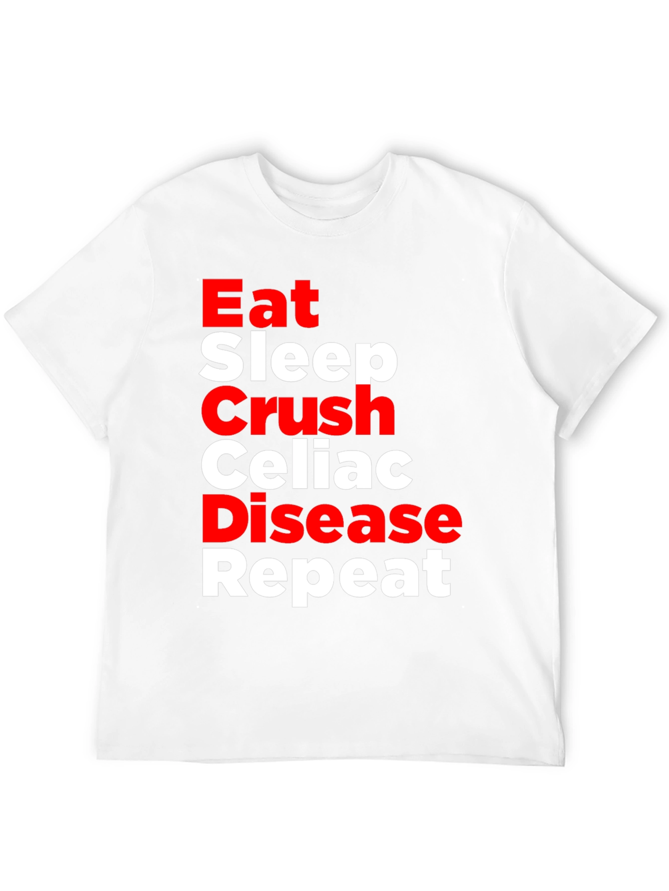 Eat Sleep Crush Celiac Disease Repeat T-Shirt