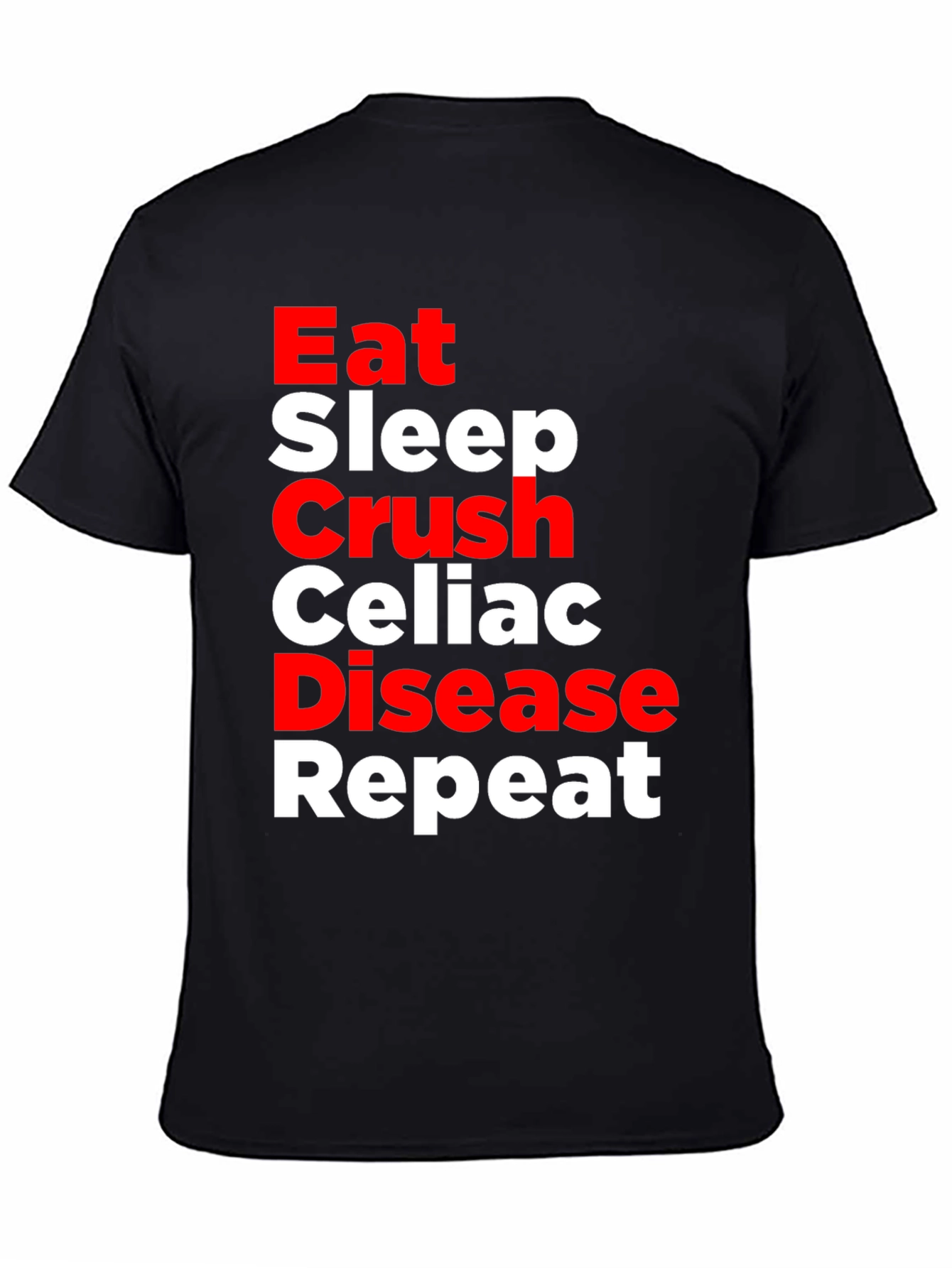 Eat Sleep Crush Celiac Disease Repeat T-Shirt