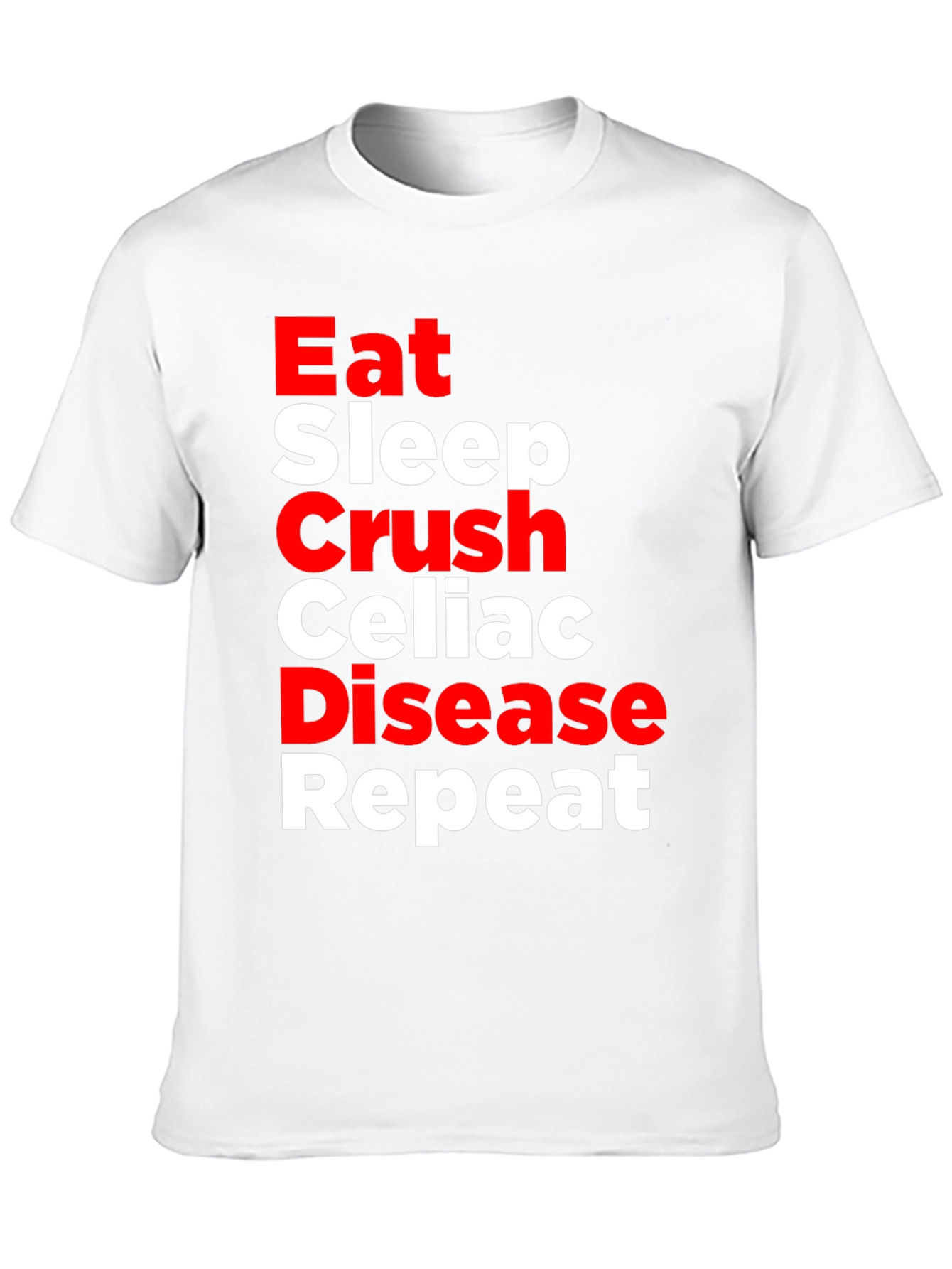 Eat Sleep Crush Celiac Disease Repeat T-Shirt