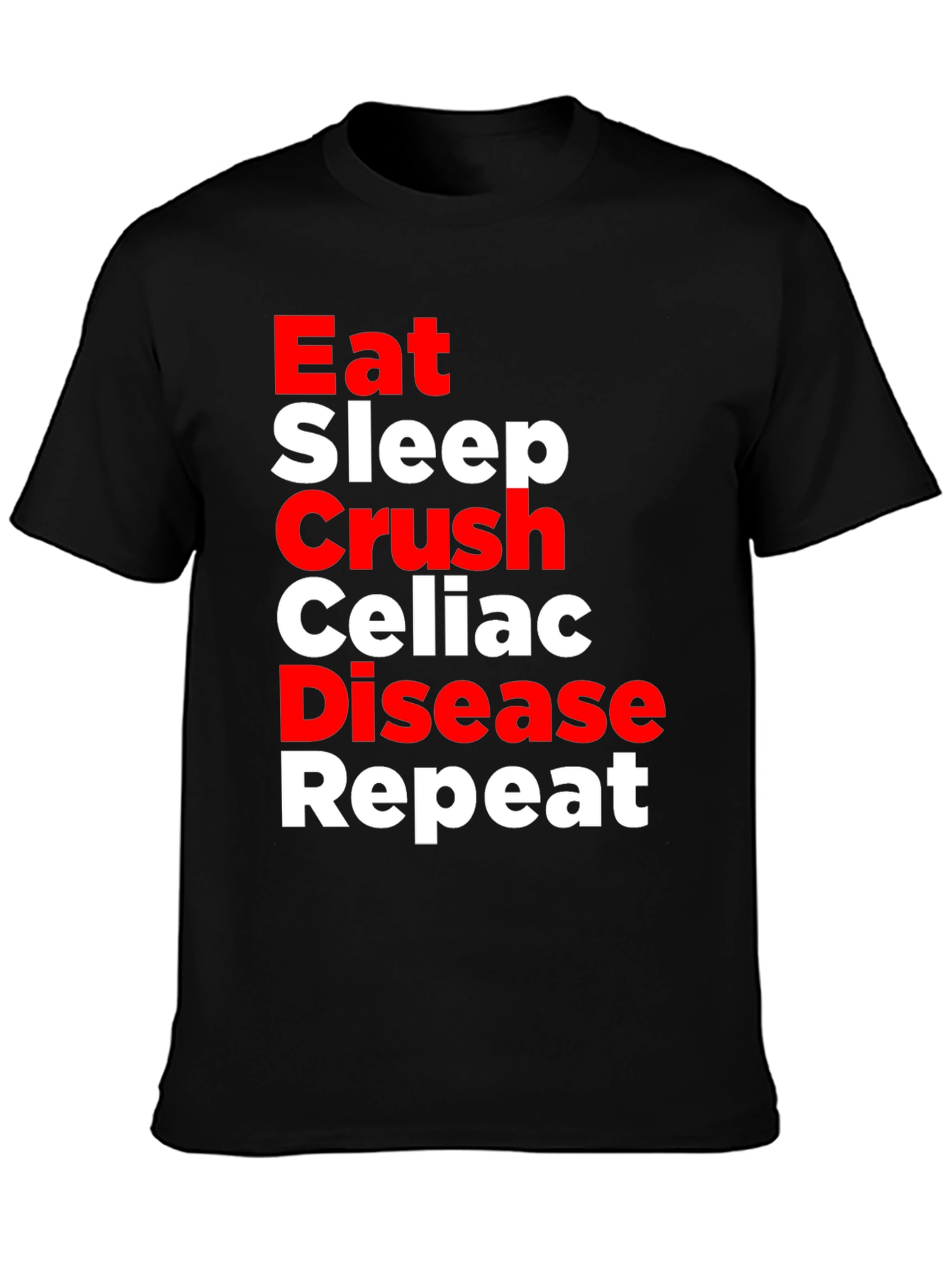 Eat Sleep Crush Celiac Disease Repeat T-Shirt
