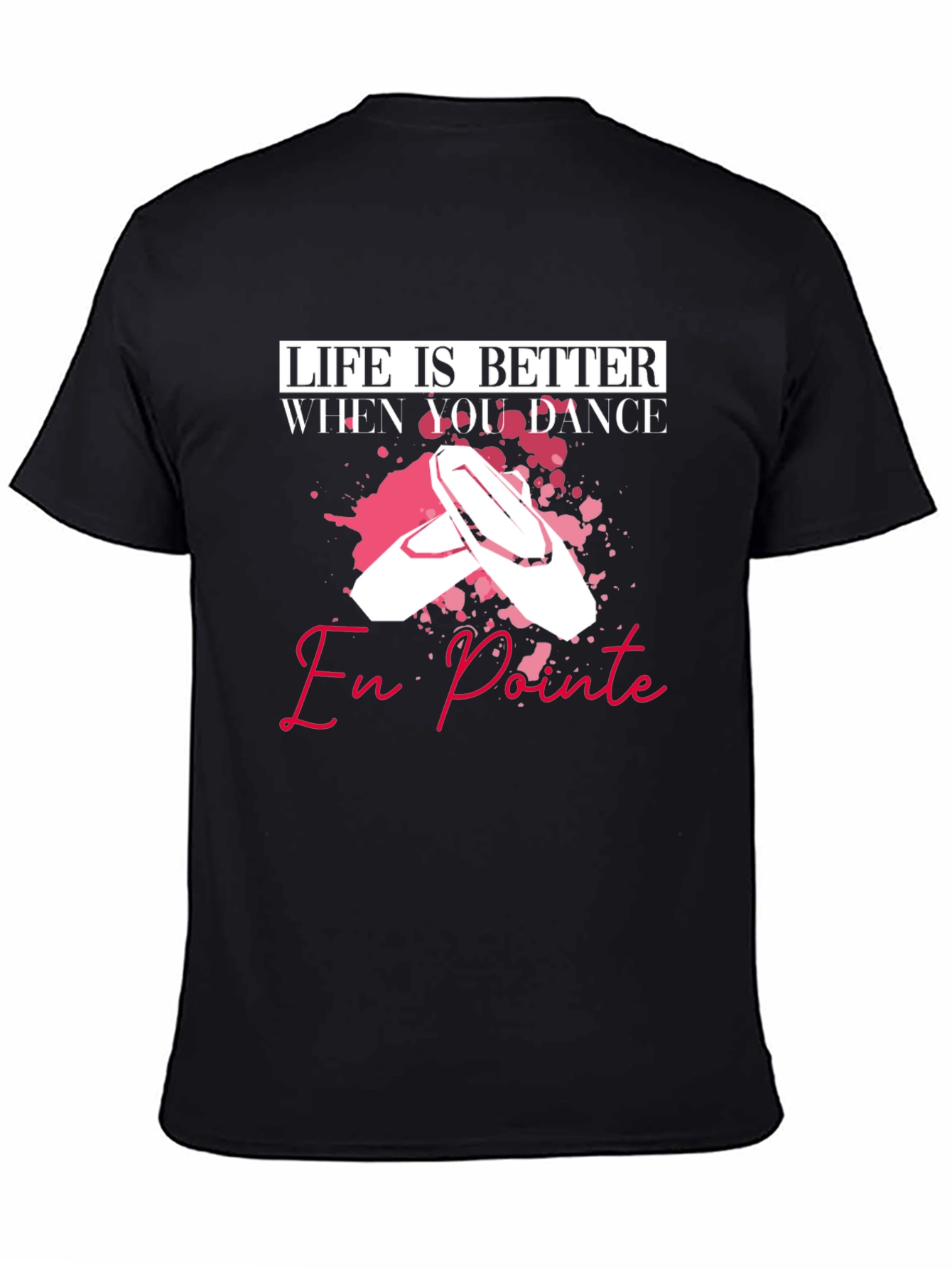 Life is Better When You Dance En Pointe T-Shirt