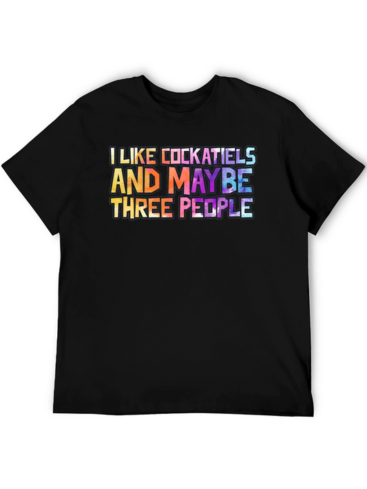 I Like Cockatiels and Maybe Three People T-Shirt