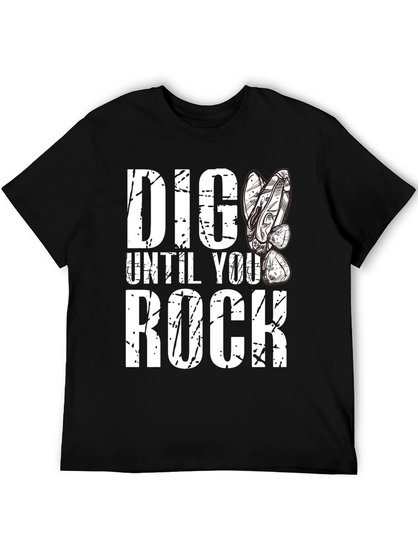 Dig Until You Rock Mens T-Shirt